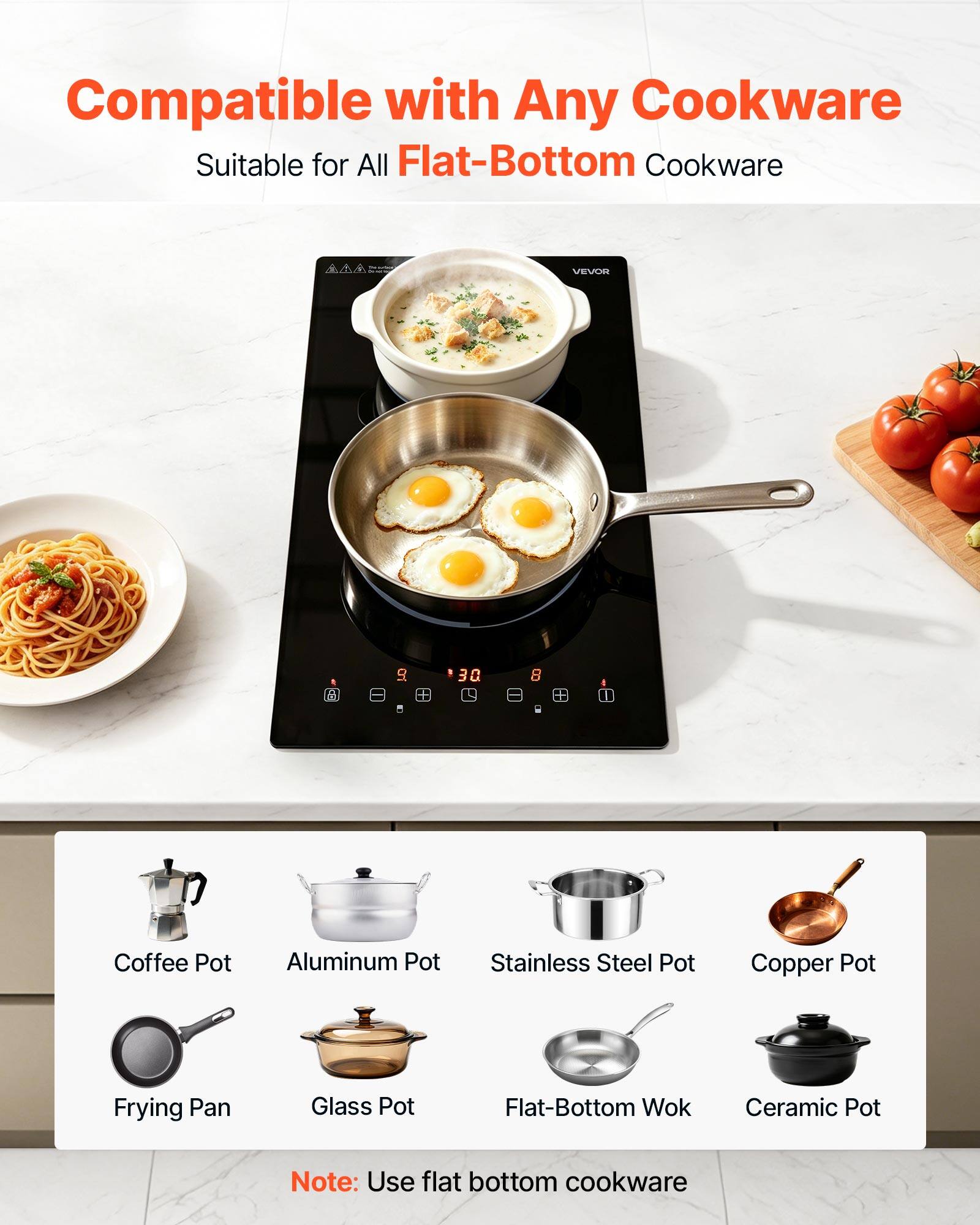 Compatible with Any Cookware  
Suitable for All Flat-Bottom Cookware

AAA  
VEVOR

8  
Coffee Pot  
Aluminum Pot  
Stainless Steel Pot  
Copper Pot  
Frying Pan  
Glass Pot  
Flat-Bottom Wok  
Ceramic Pot  

Note: Use flat bottom cookware