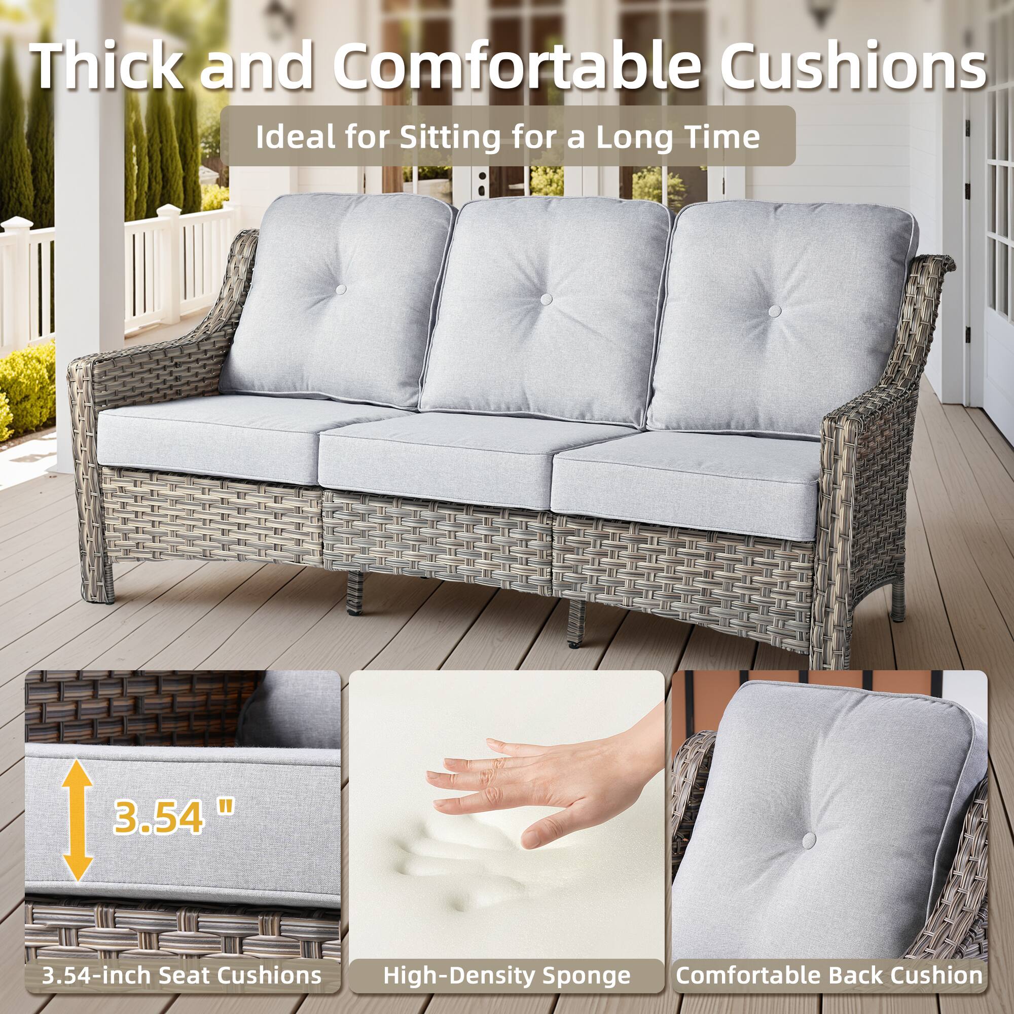Thick and Comfortable Cushions  
Ideal for Sitting for a Long Time  

3.54-inch Seat Cushions  
High-Density Sponge  
Comfortable Back Cushion
