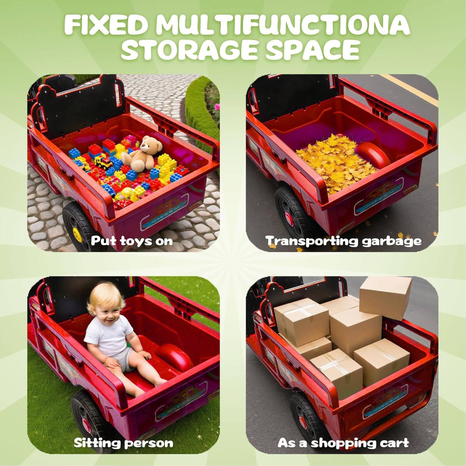 FIXED MULTIFUNCTIONAL STORAGE SPACE

- Put toys on
- Transporting garbage
- Sitting person
- As a shopping cart