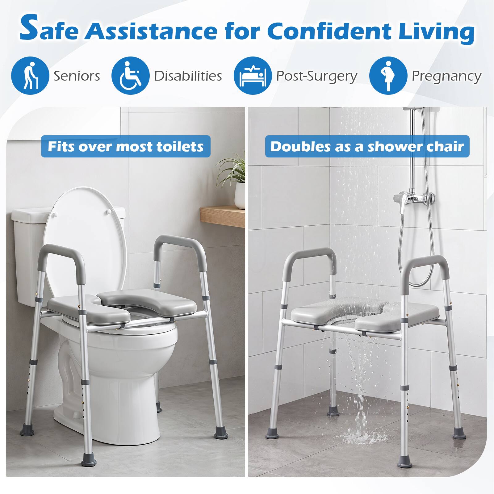 Safe Assistance for Confident Living

Seniors
Disabilities
Post-Surgery
Pregnancy

Fits over most toilets
Doubles as a shower chair