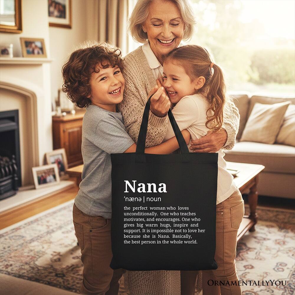 Nana 'nēnā | noun

the perfect woman who loves unconditionally. One who teaches, motivates, and encourages. One who gives big warm hugs, inspire and support. It is impossible not to love her because she is Nana. Basically, the best person in the whole world.

ORNAMENTALLY YOU
