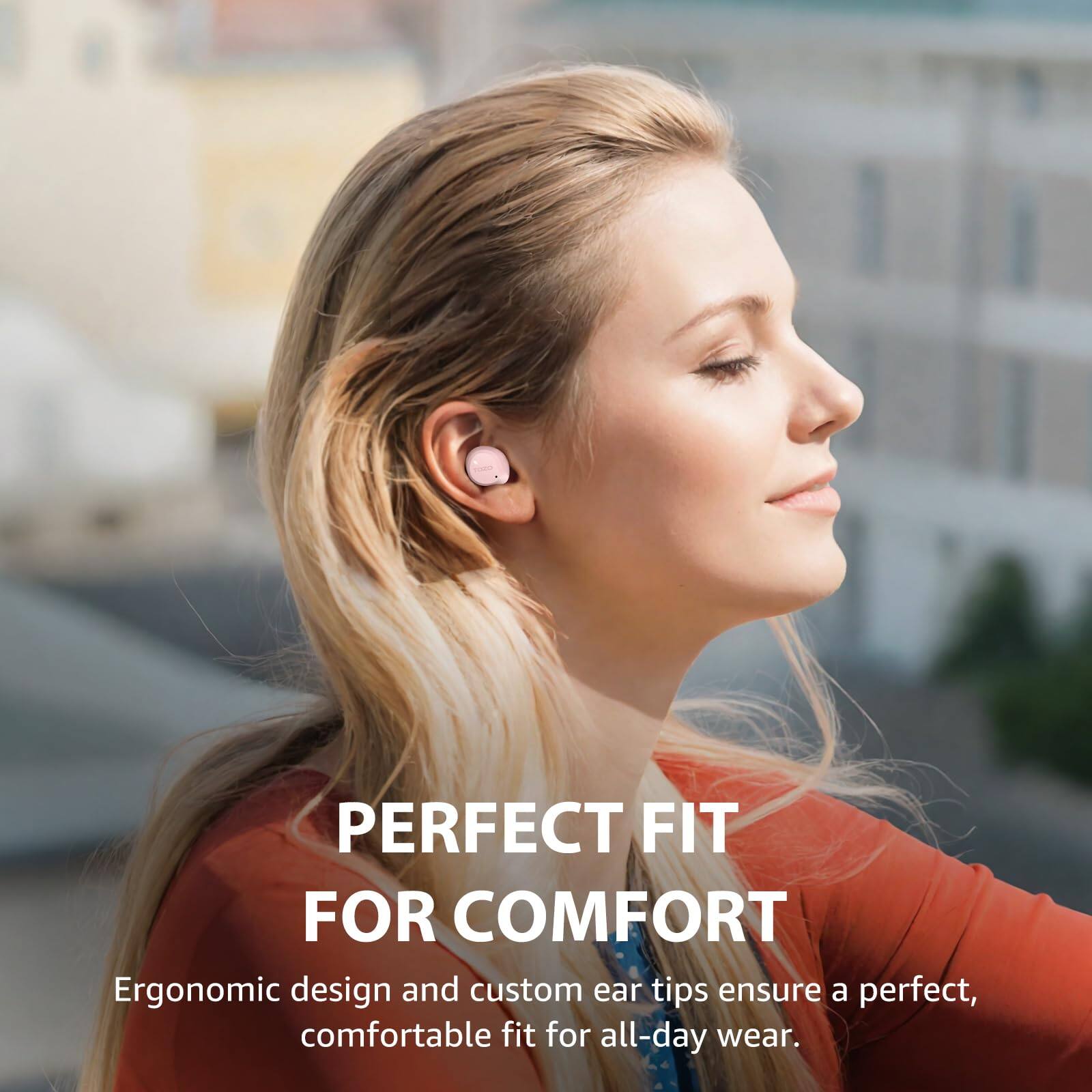 PERFECT FIT FOR COMFORT

Ergonomic design and custom ear tips ensure a perfect, comfortable fit for all-day wear.