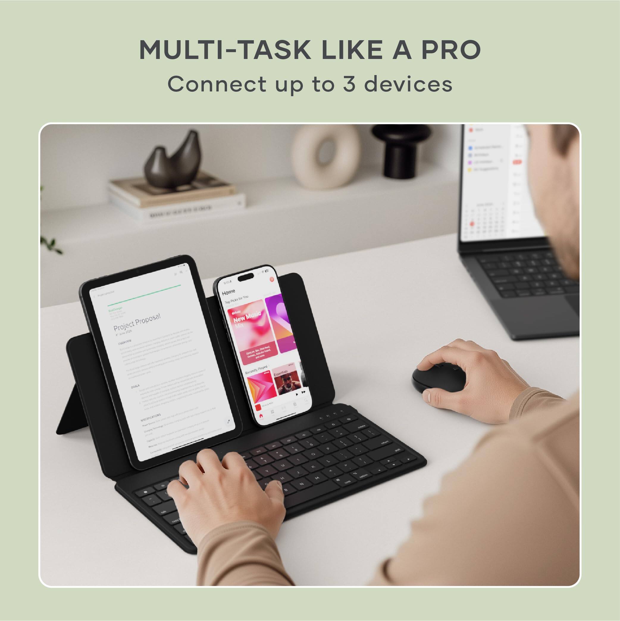 MULTI-TASK LIKE A PRO  
Connect up to 3 devices
