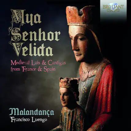 Mya Senhor Velida
Medieval Lais & Cantigas from France & Spain
Malandana
Francisco Luengo
BRILLIANT CLASSICS