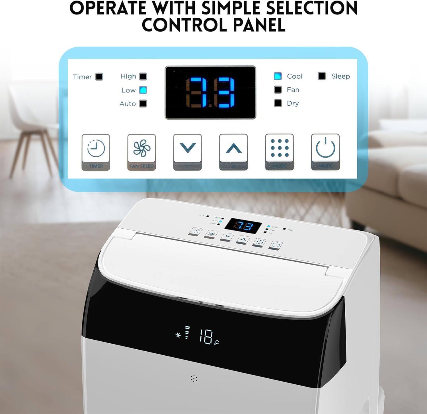 OPERATE WITH SIMPLE SELECTION CONTROL PANEL

Timer High Low Auto  
Cool Fan Dry Sleep  
TIMER FAN SPEED MODE  

3.3  
18°C