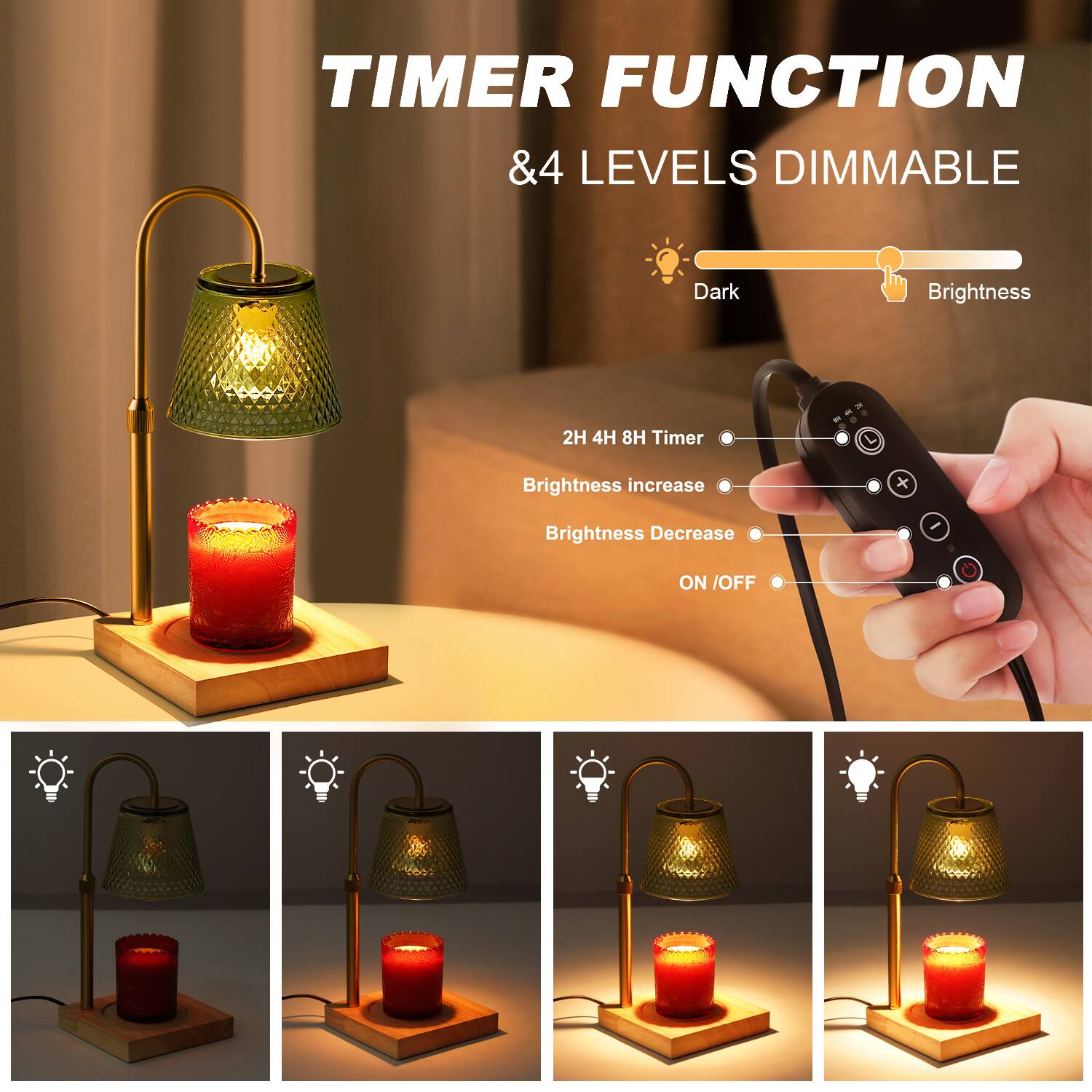 TIMER FUNCTION  
& 4 LEVELS DIMMABLE  

Dark  
Brightness  

2H 4H 8H Timer  
Brightness increase  
Brightness Decrease  
ON / OFF