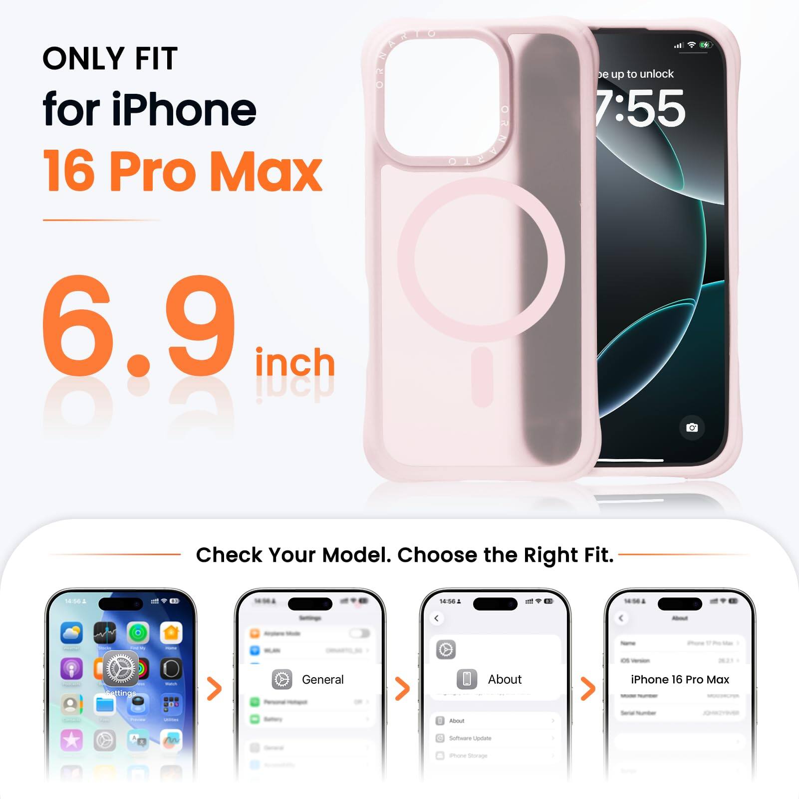 ONLY FIT for iPhone 16 Pro Max  
6.9 inch  
Check Your Model. Choose the Right Fit.
