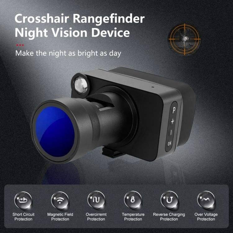 Crosshair Rangefinder Night Vision Device  
Make the night as bright as day  

- Short Circuit Protection  
- Magnetic Field Protection  
- Overcurrent Protection  
- Temperature Protection  
- Reverse Charging Protection  
- Over Voltage Protection