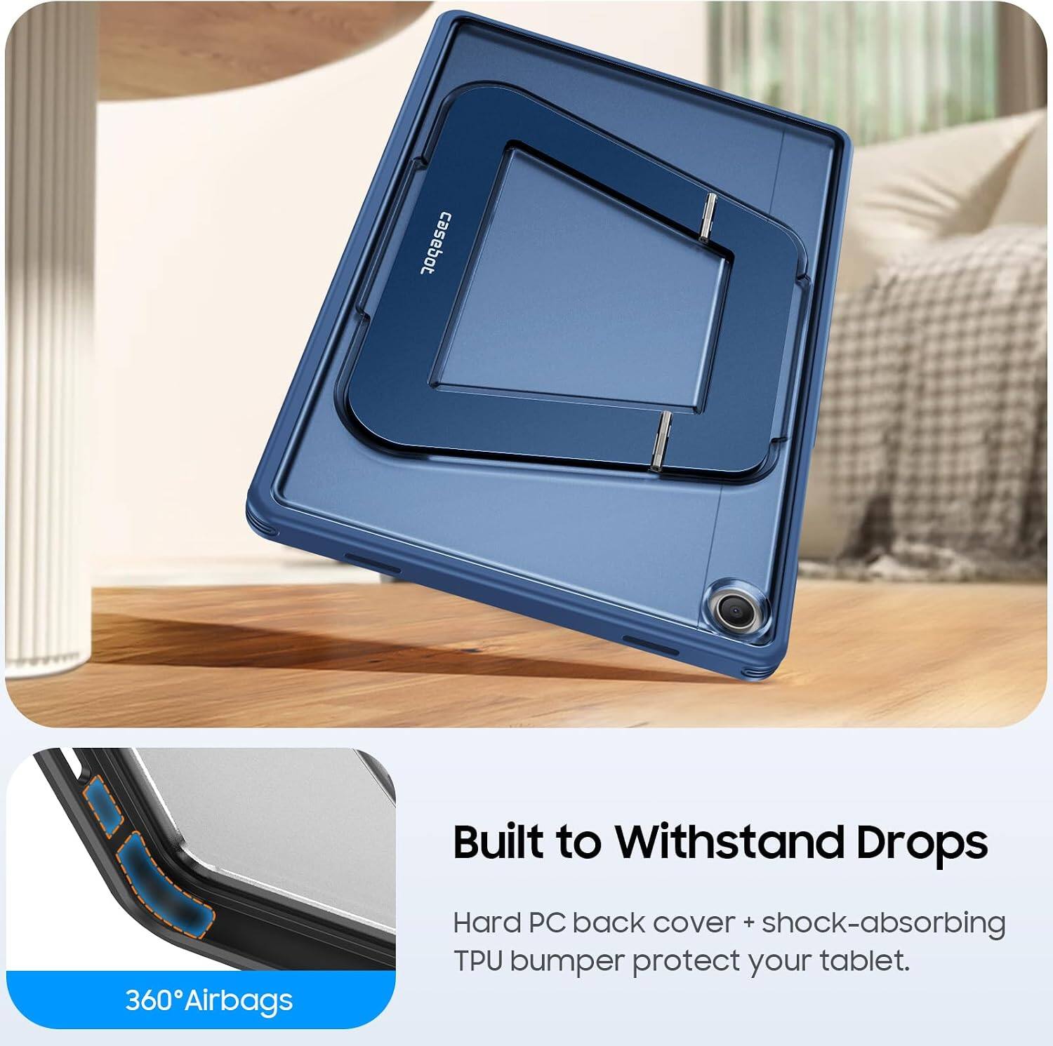 Built to Withstand Drops  
360° Airbags  
Hard PC back cover + shock-absorbing TPU bumper protect your tablet.