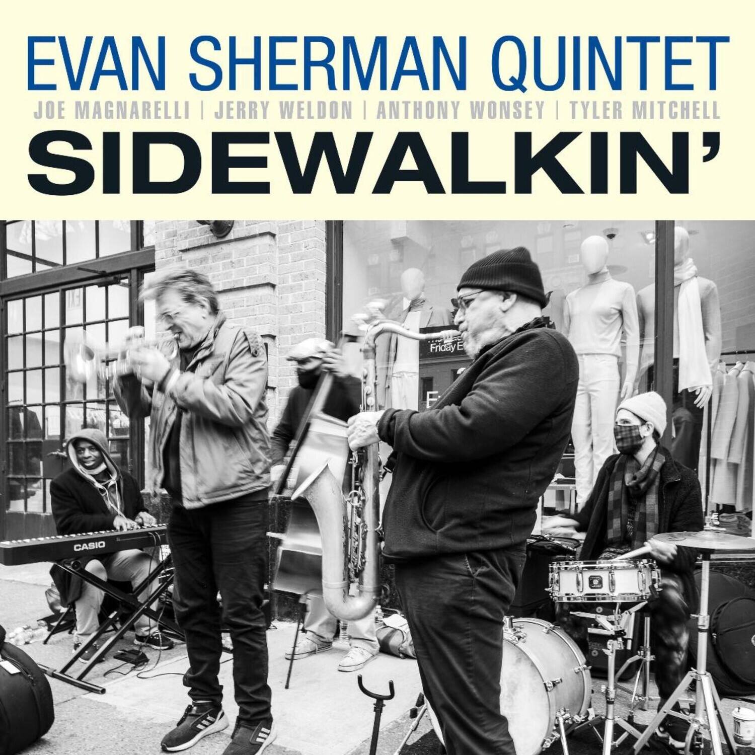 EVAN SHERMAN QUINTET  
JOE MAGNARELLI | JERRY WELDON | ANTHONY WONSEY | TYLER MITCHELL  
SIDEWALKIN'