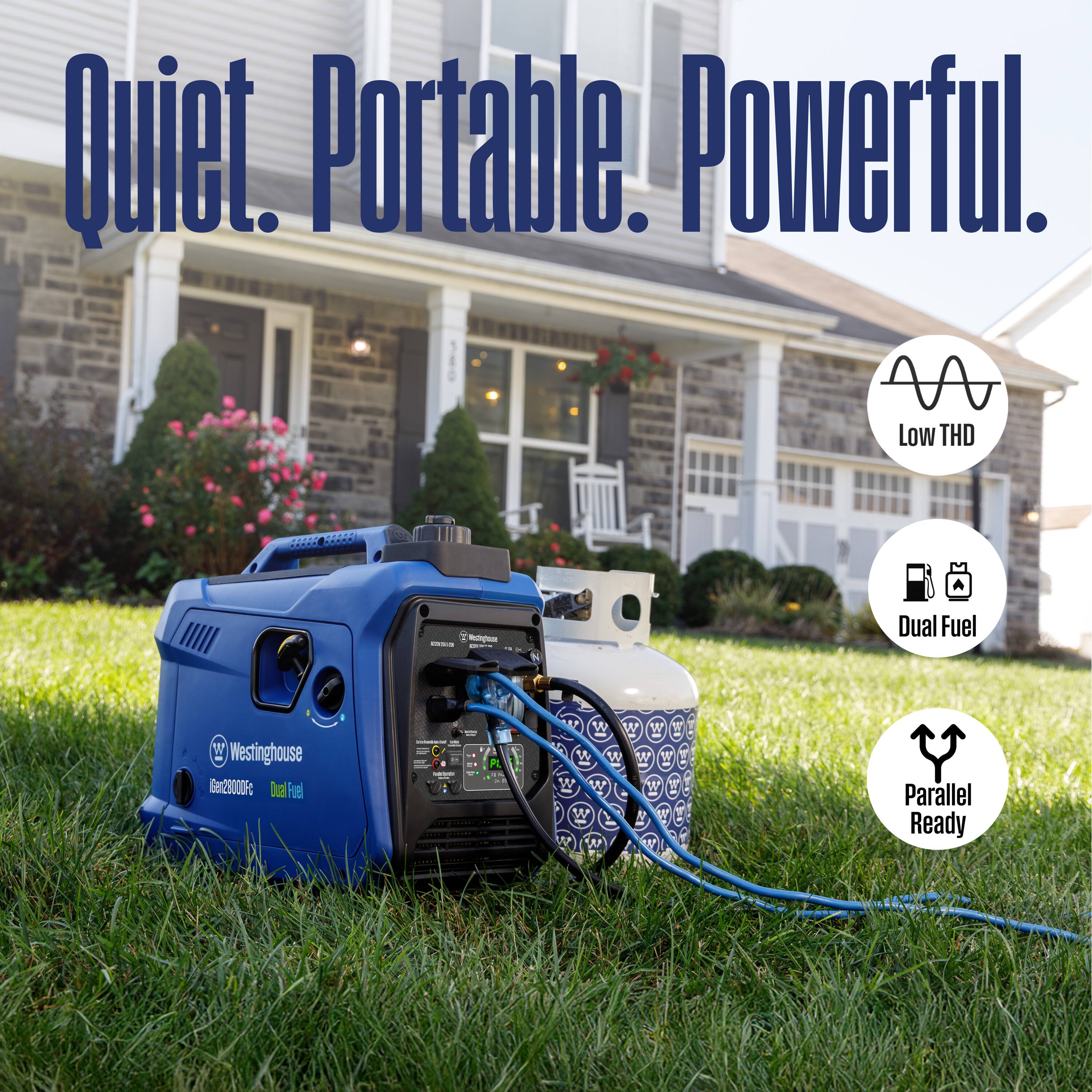 Quiet. Portable. Powerful.  
Low THD  
Dual Fuel  
Parallel Ready  
Westinghouse  
iGen2000DF