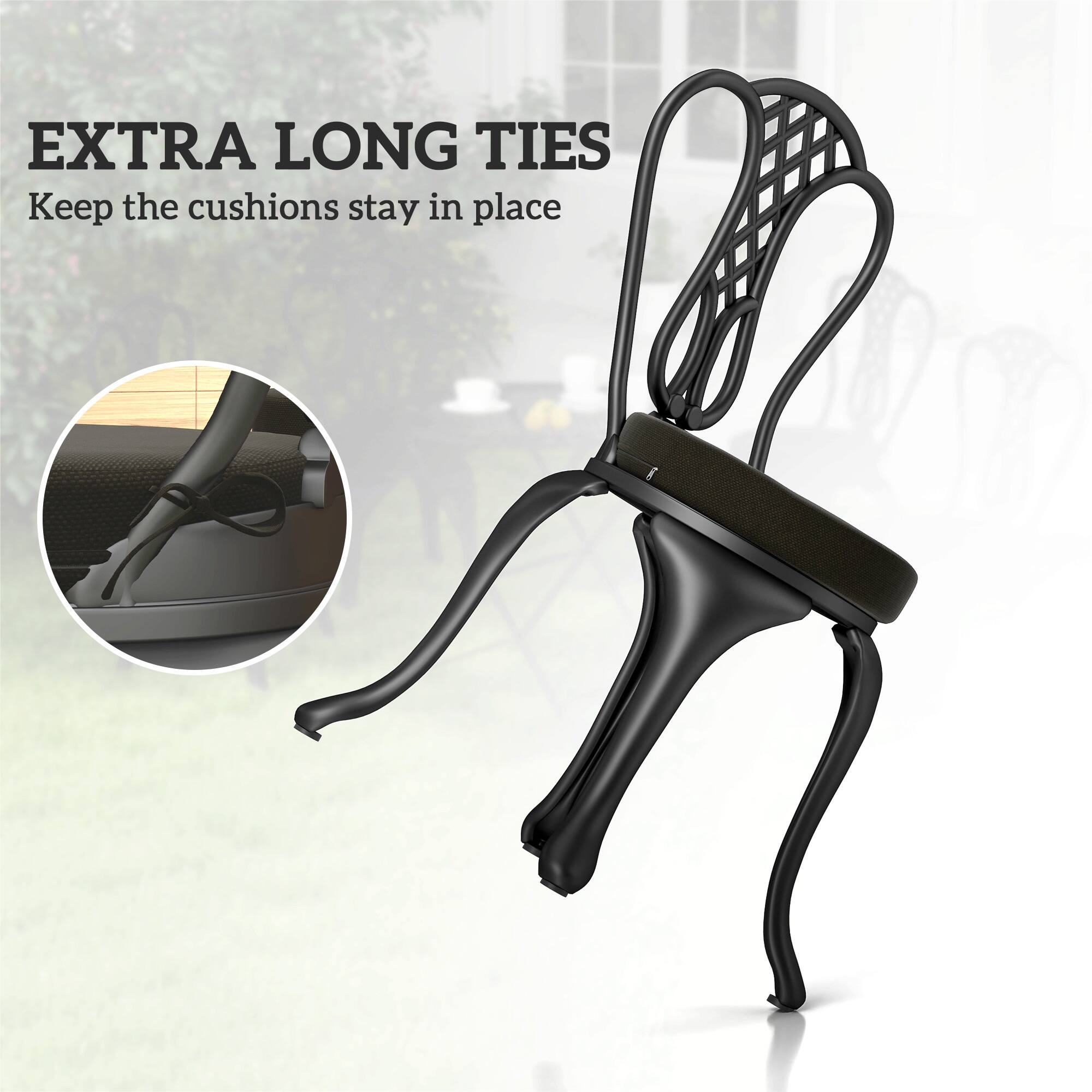 EXTRA LONG TIES
Keep the cushions stay in place