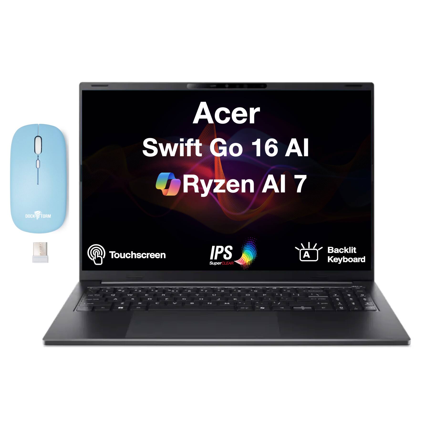 Acer Swift Go 16 AI Ryzen AI 7  
DOCK  
ORM  
B Touchscreen  
IPS SuperCLEAR  
A  
Backlit Keyboard