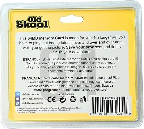 Old Skool

This 64MB Memory Card is made for you! No longer will you have to play that boring tutorial over and over and over and... well, you get the picture. Save your progress and finally finish your adventure!

ESPAÑOL - Esta tarjeta de memoria 64MB está hecha para ti! No más tendrás que jugar ese aburrido tutorial una y otra vez y... bueno, ya entiendes la imagen. Guarda tu progreso y finalmente termina tu aventura!

FRANÇAIS - Cette carte mémoire 64MB est faite pour vous! Plus maintenant devrez-vous jouer ce tutoriel ennuyeux encore et encore et encore et... eh bien, vous obtenez l'image. Sauvez votre progrès et enfin terminez votre aventure!

MADE IN CHINA

OS-2000

6 30158 47200 0
