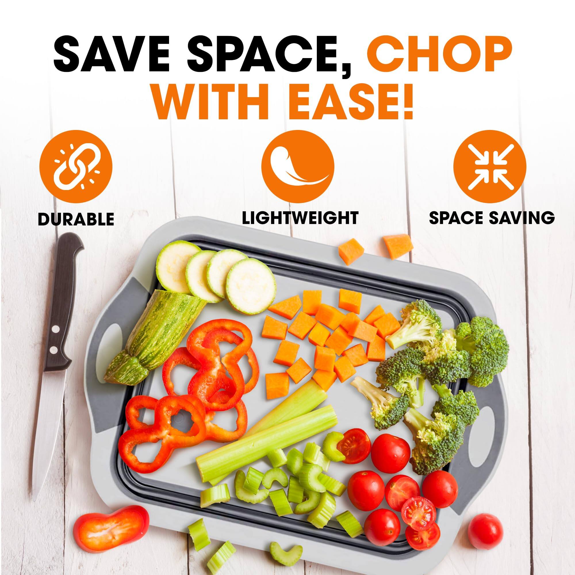 SAVE SPACE, CHOP WITH EASE!

DURABLE
LIGHTWEIGHT
SPACE SAVING