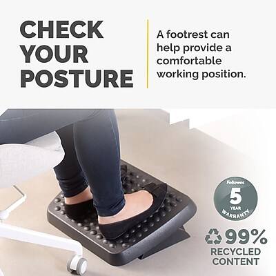 CHECK YOUR POSTURE

A footrest can help provide a comfortable working position.

Fellowes 5 YEAR WARRANTY

99% RECYCLED CONTENT