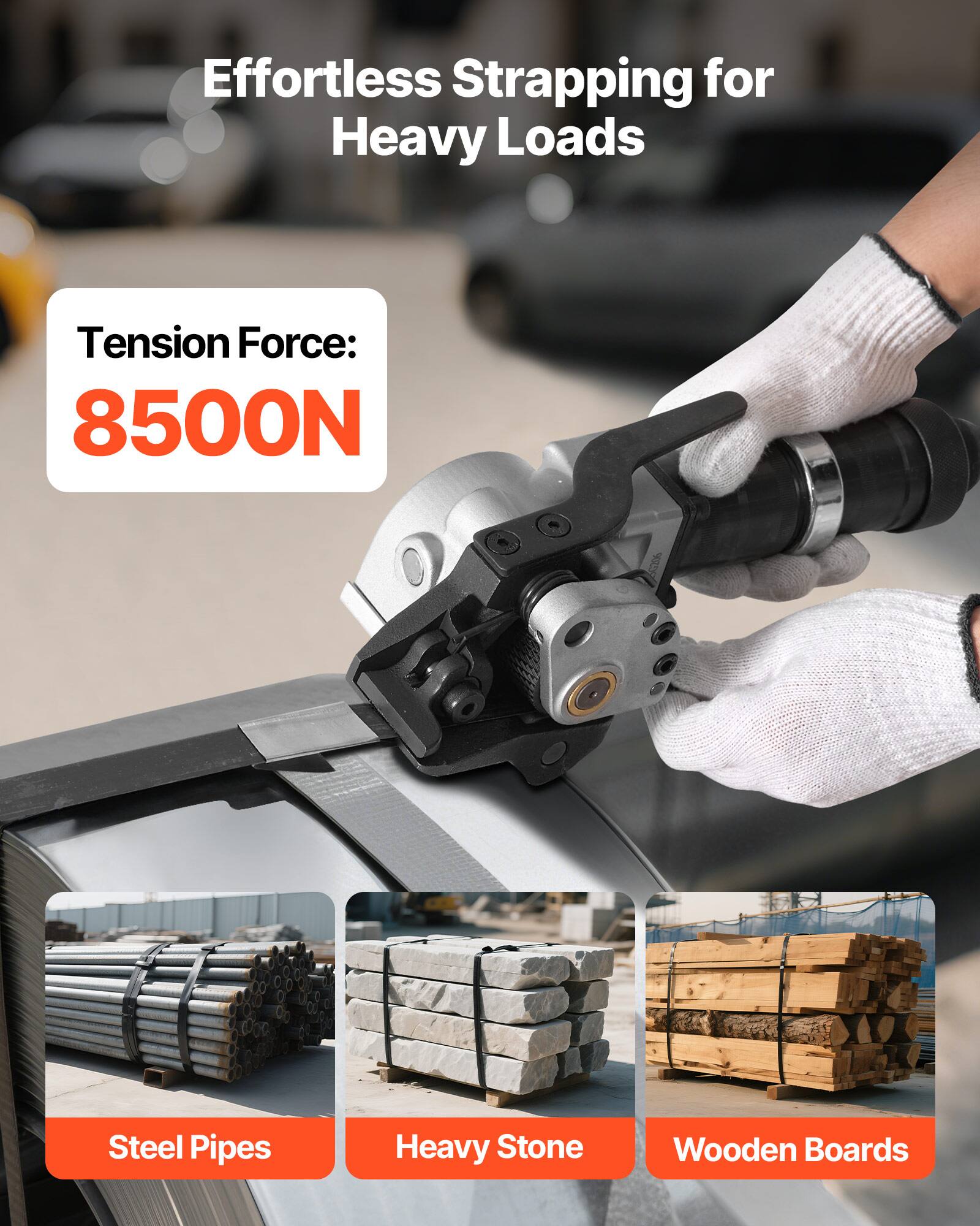 Effortless Strapping for Heavy Loads

Tension Force: 8500N

Steel Pipes
Heavy Stone
Wooden Boards