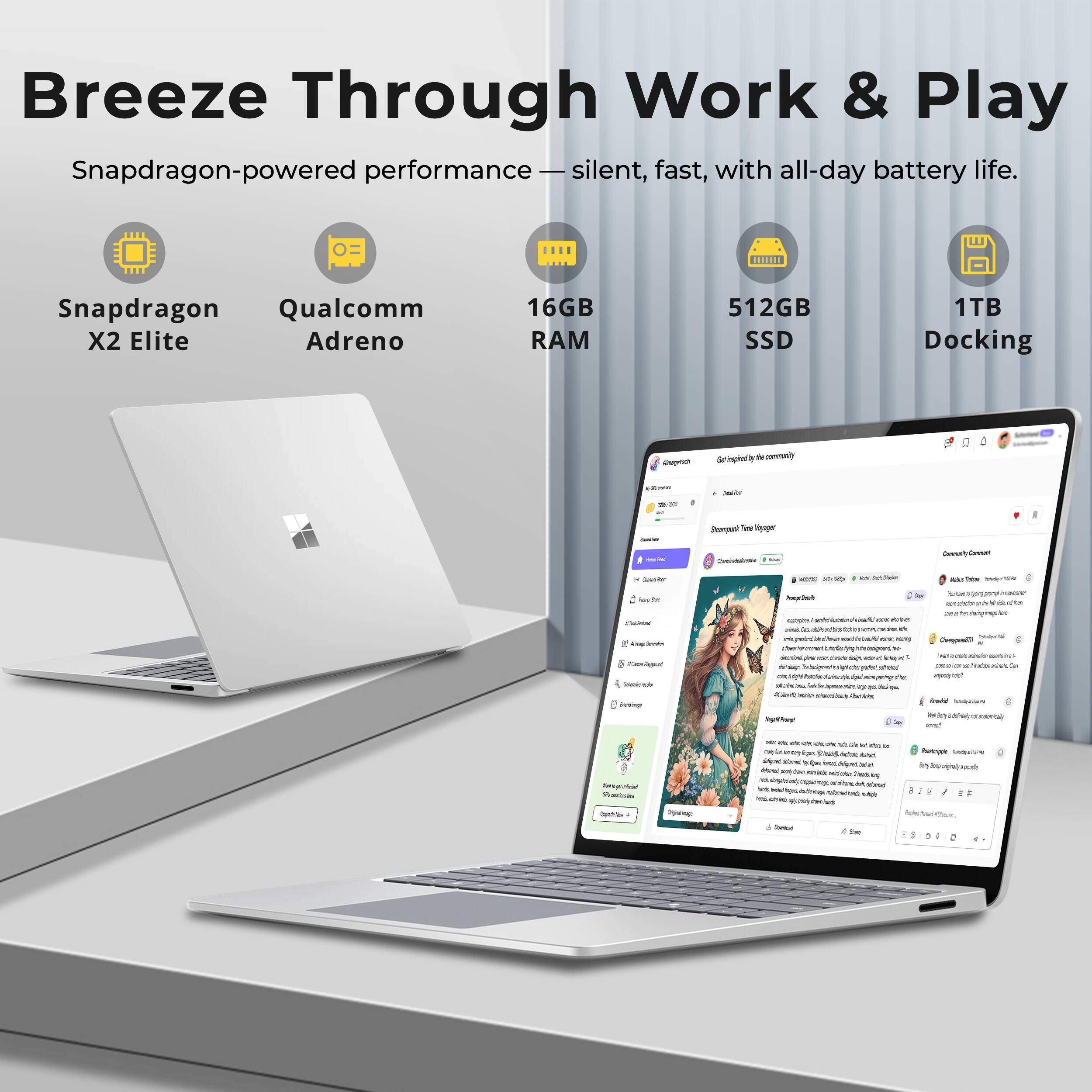 Breeze Through Work & Play  
Snapdragon-powered performance - silent, fast, with all-day battery life.  
Snapdragon X2 Elite  
Qualcomm Adreno  
16GB RAM  
512GB SSD  
1TB Docking  

Realyrich  
Get ingired  
community  

Searlor  
c  
juster  
Seampunk 'nt Voyagar  
Memeried  
Communization that  
Community Comment  
H Cond Teur  
seed  
-20  
are DainDiation  
Tuber birby's visit  
PerpoSter Follow ing. Create KnaRger Greate min Servings  
AnyGrab radepics Carbohydrates - x tat " per n ni protes Tun my wing Vitamin dacignand R desminal YOU viende days by it. theign, Te-beiges  Aslate: and I'M - - prem xin aloliyes x blar  
NOT a by Mades Coopodit bost and al this sings b aryberry Stort bisipul 100% by thing = oranamically  
urited Signado  
sir off - Mt * R in in MY by forgina, (Chool) diped - 4 by bread Mand