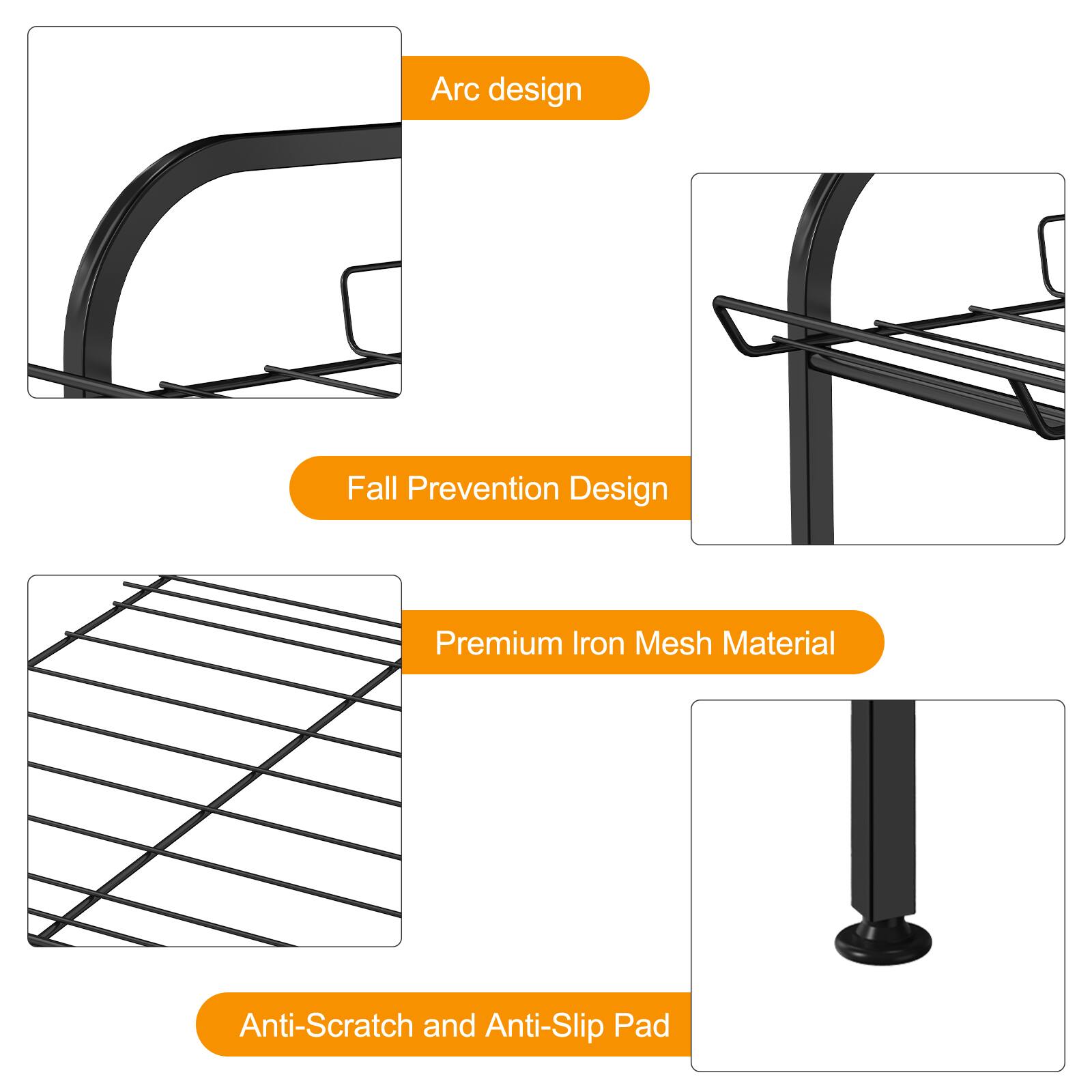 Arc design  
Fall Prevention Design  
Premium Iron Mesh Material  
Anti-Scratch and Anti-Slip Pad