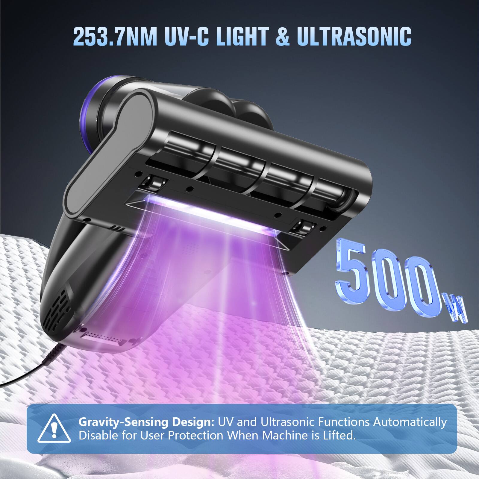 253.7NM UV-C LIGHT & ULTRASONIC

Gravity-Sensing Design: UV and Ultrasonic Functions Automatically Disable for User Protection When Machine is Lifted.