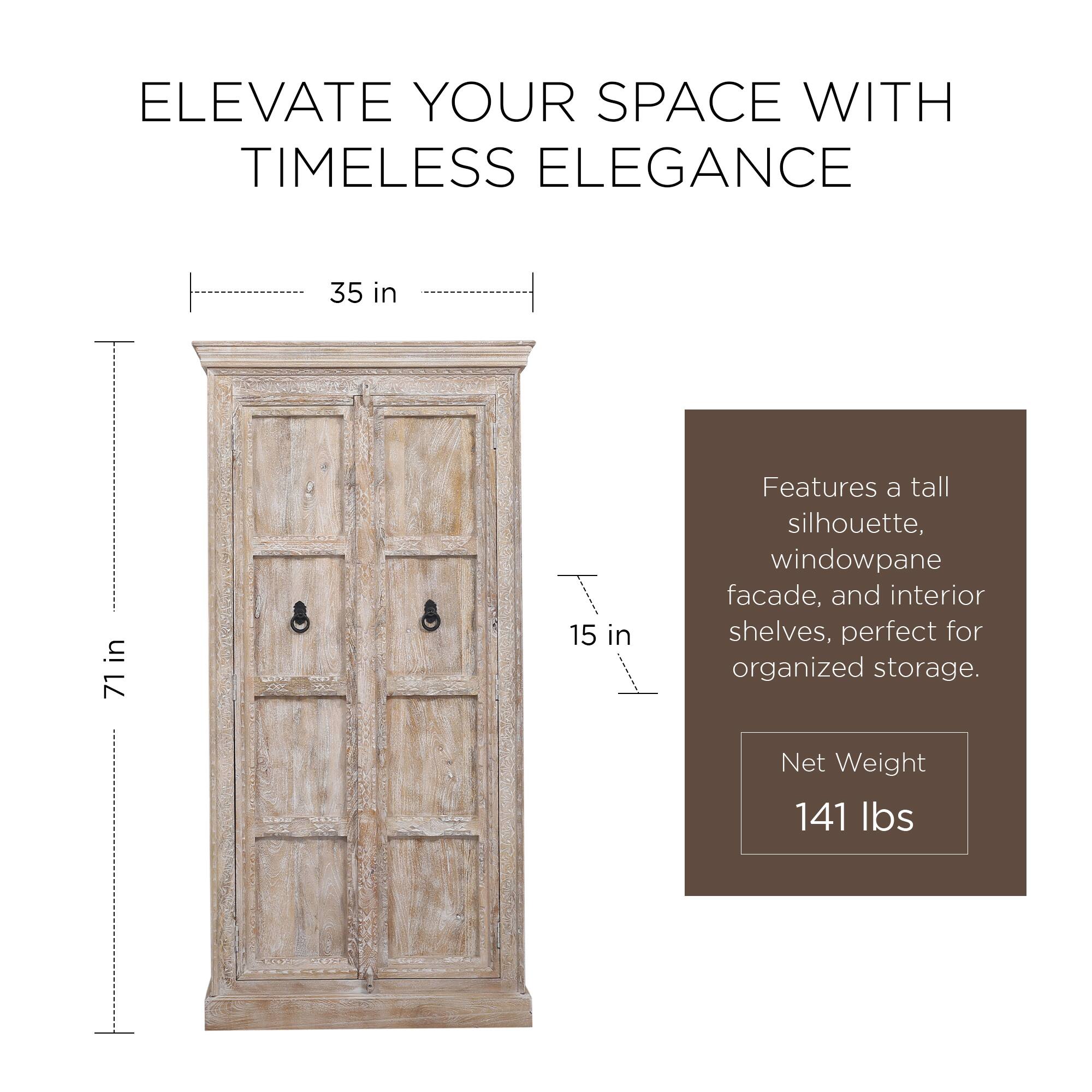 ELEVATE YOUR SPACE WITH TIMELESS ELEGANCE

35 in  
71 in  
15 in

Features a tall silhouette, windowpane facade, and interior shelves, perfect for organized storage.

Net Weight 141 lbs