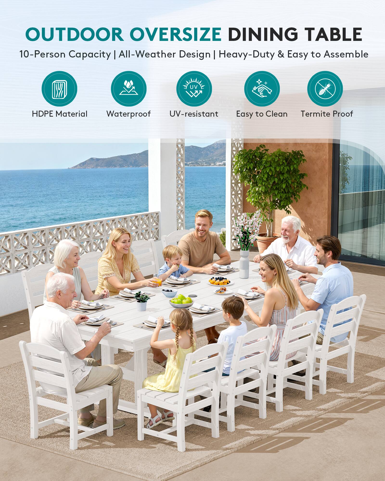 OUTDOOR OVERSIZE DINING TABLE  
10-Person Capacity | All-Weather Design | Heavy-Duty & Easy to Assemble  
HDPE Material | Waterproof | UV-resistant | Easy to Clean | Termite Proof