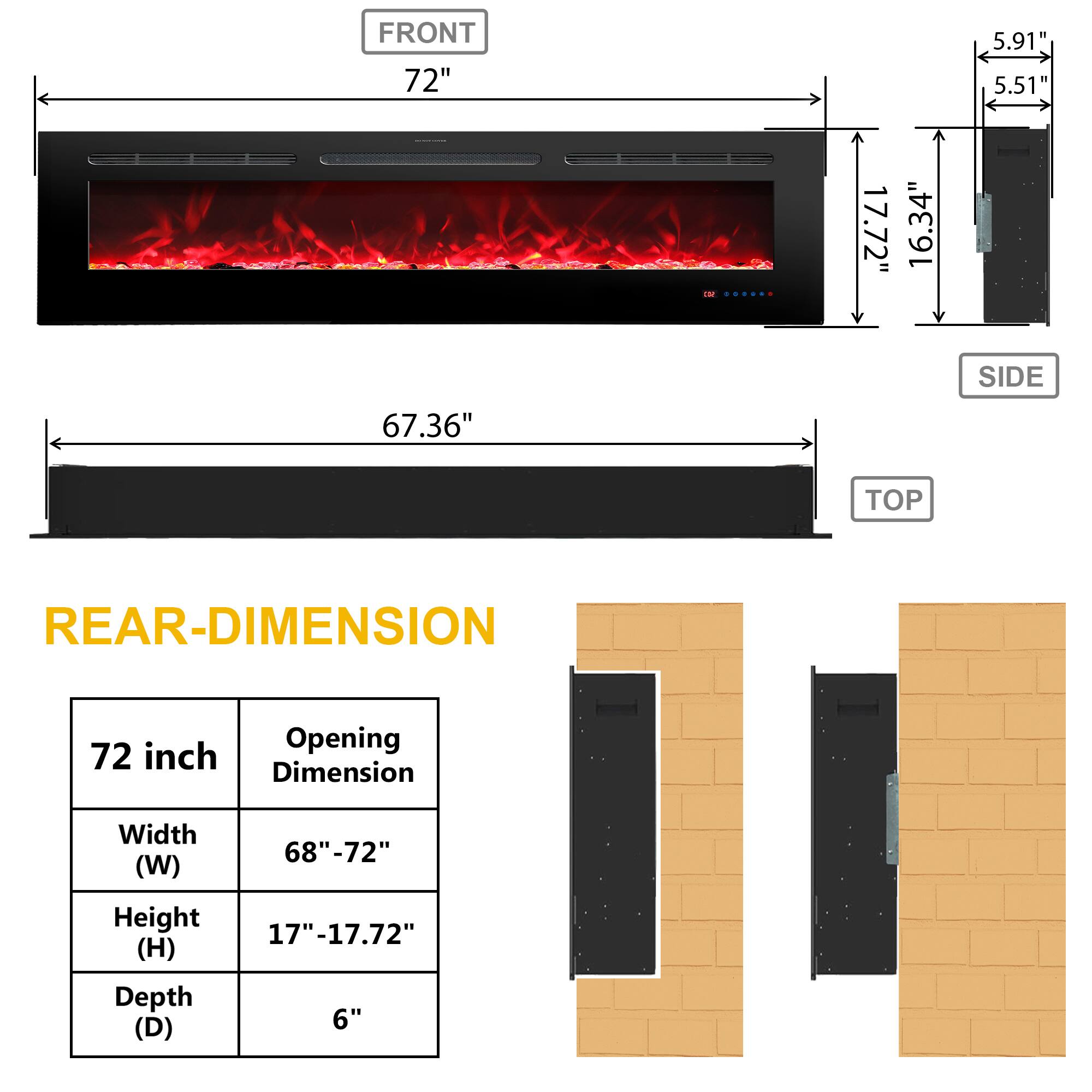 FRONT  
72"  
5.91"  
5.51"  
17.72"  
16.34"  

SIDE  
67.36"  

REAR-DIMENSION  
72 inch  
Opening Dimension  
Width (W) 68"-72"  
Height (H) 17"-17.72"  
Depth (D) 6"