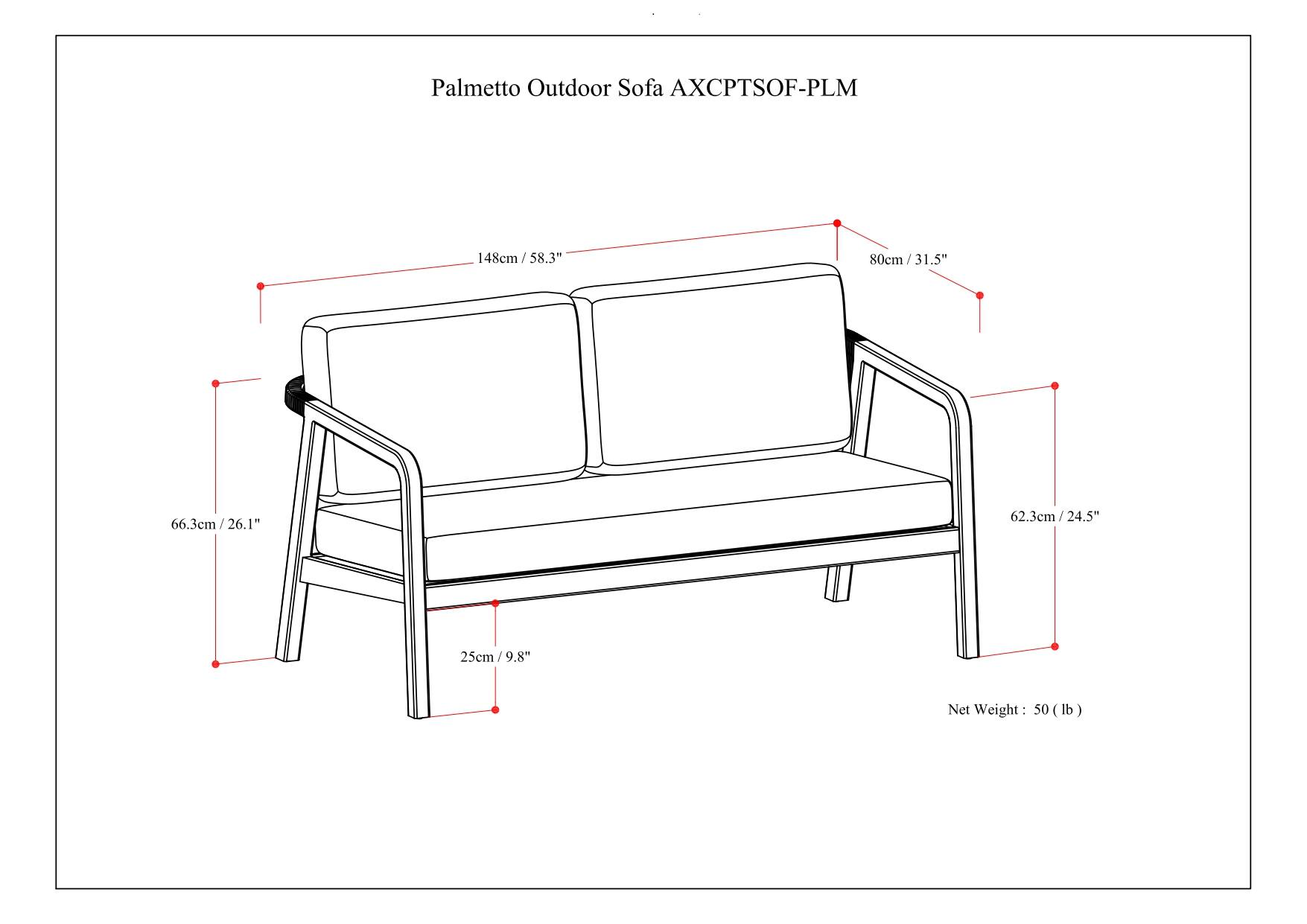 Palmetto Outdoor Sofa AXCPTSOE-PLM

- 148cm / 58.3"
- 80cm / 31.5"
- 66.3cm / 26.1"
- 62.3cm / 24.5"
- 25cm / 9.8"
- Net Weight: 50 (lb)