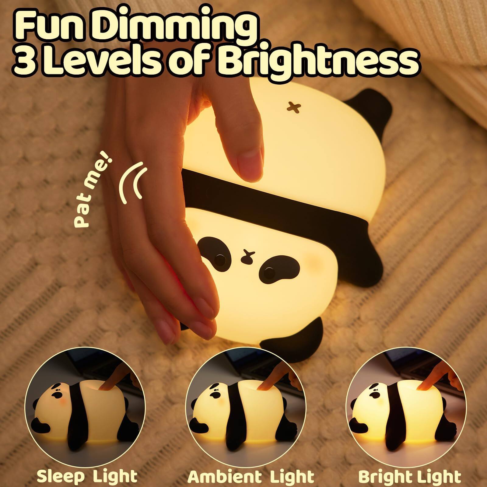 Fun Dimming  
3 Levels of Brightness  

Pat me!  

Sleep Light  
Ambient Light  
Bright Light