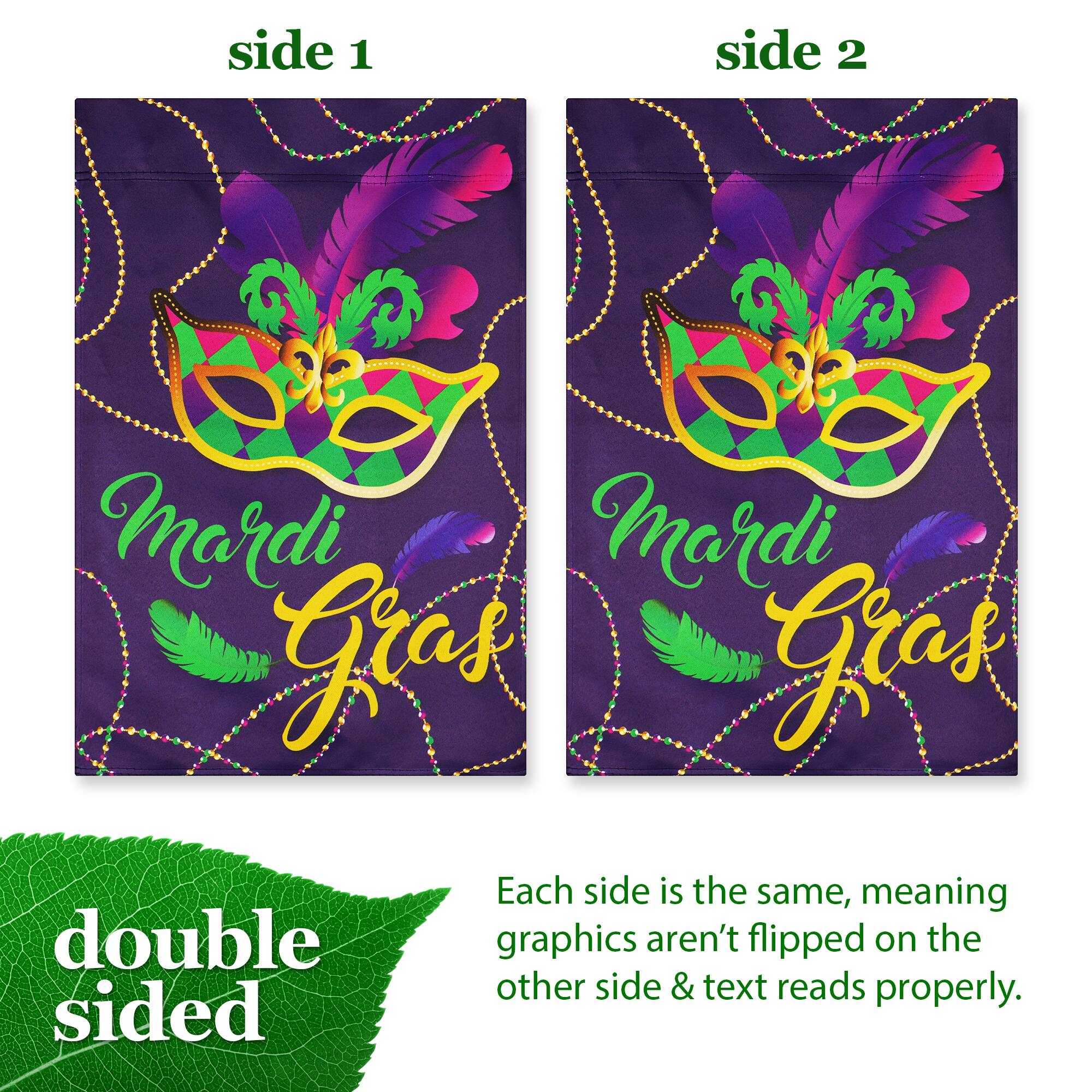 side 1 side 2 Mardi Gras grat double sided Each side is the same, meaning graphics aren't flipped on the other side & text reads properly.