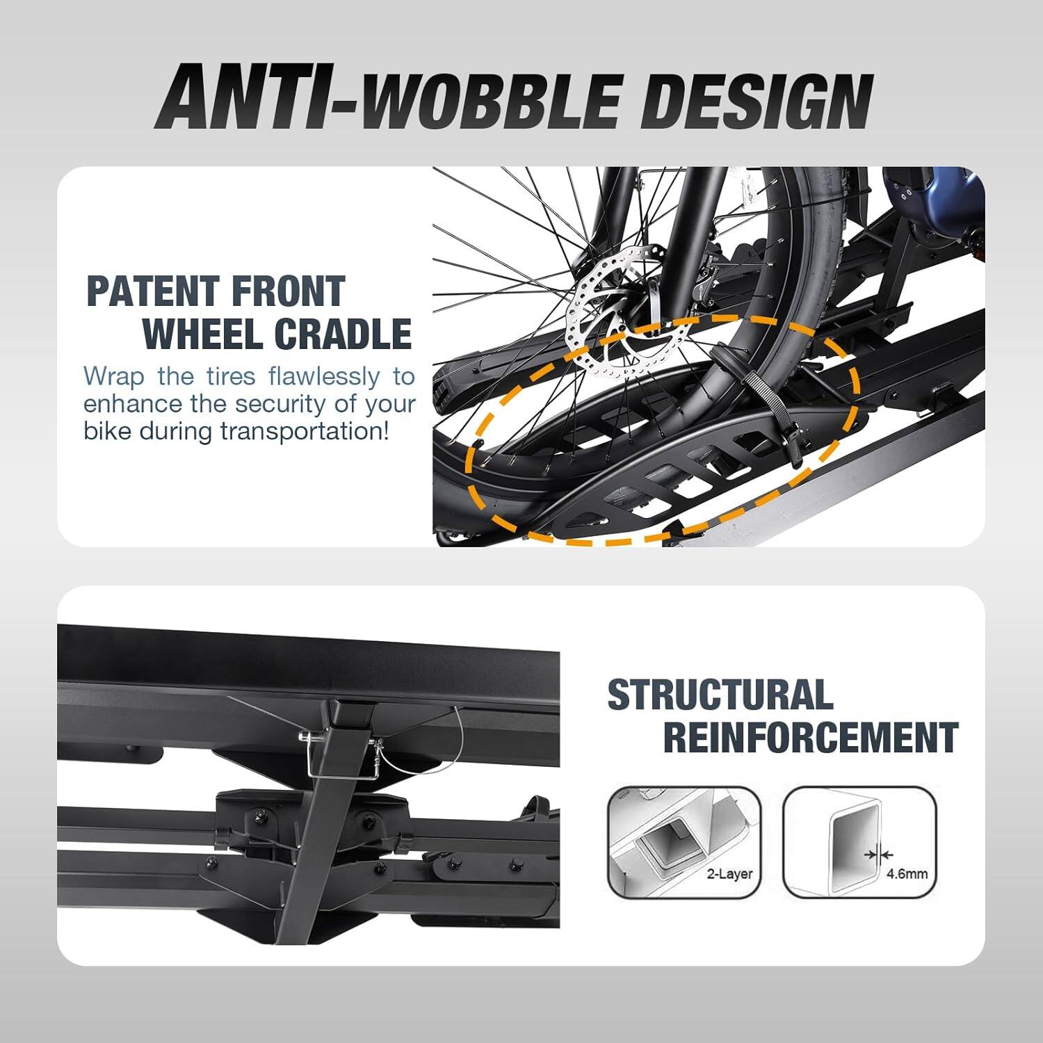 The image shows a bike with a wheel cradle, which is designed to securely hold the bike during transportation. The wheel cradle is part of the anti-wobble design, which ensures that the bike remains stable and safe during transit. The structure of the wheel cradle is reinforced with a 2-layer 4.6mm material, providing additional support and durability. This innovative design helps to protect the bike from potential damage and makes it easier to transport.