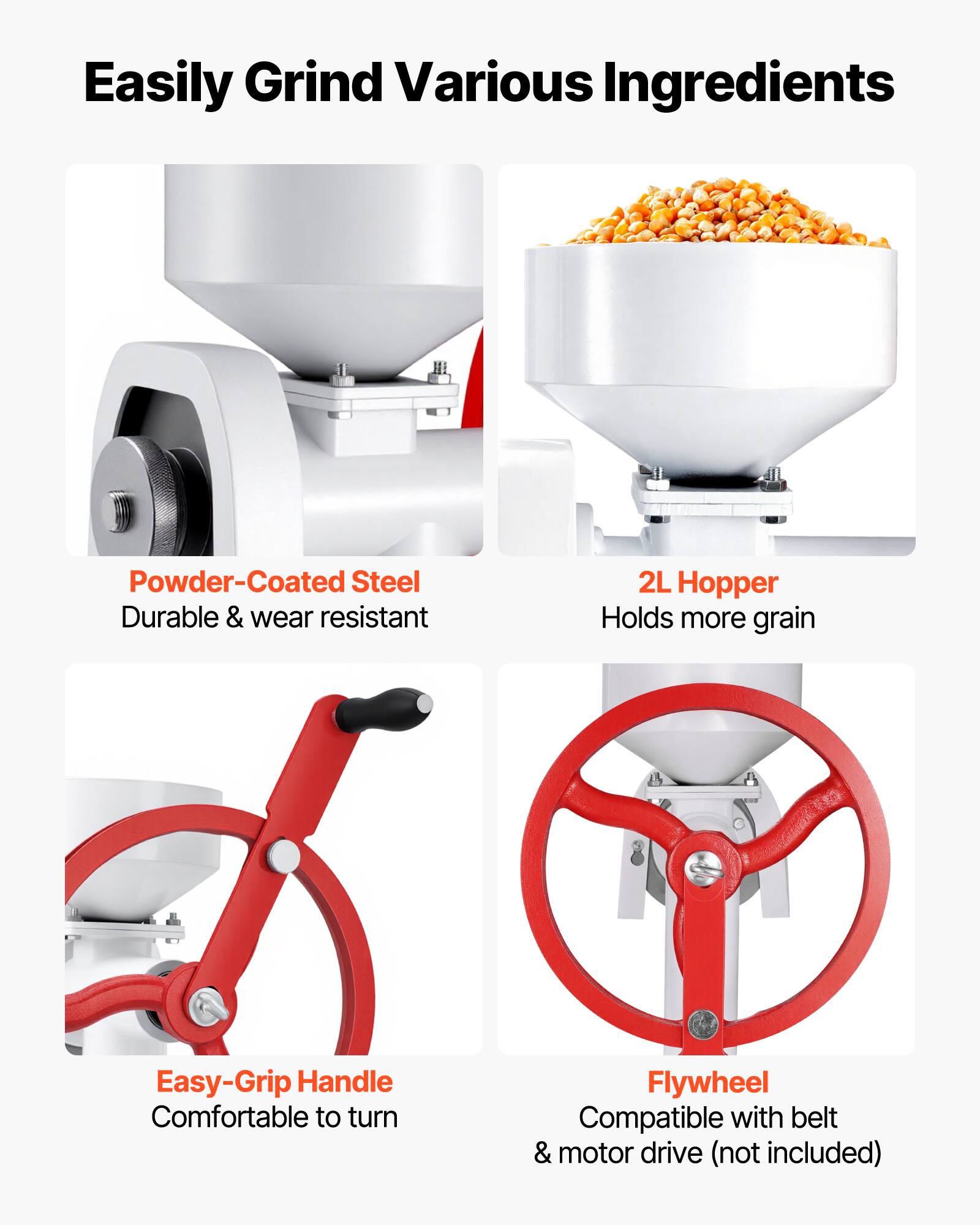 Easily Grind Various Ingredients

- Powder-Coated Steel
  - Durable & wear resistant

- 2L Hopper
  - Holds more grain

- Easy-Grip Handle
  - Comfortable to turn

- Flywheel
  - Compatible with belt & motor drive (not included)