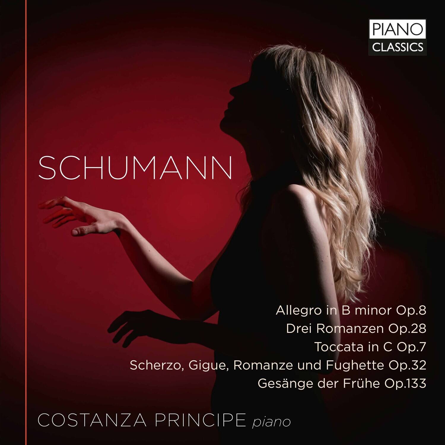 PIANO CLASSICS

SCHUMANN

Allegro in B minor Op.8  
Drei Romanzen Op.28  
Toccata in C Op.7  
Scherzo, Gigue, Romanze und Fughette Op.32  
Gesänge der Frühling Op.133

COSTANZA PRINCIPE piano