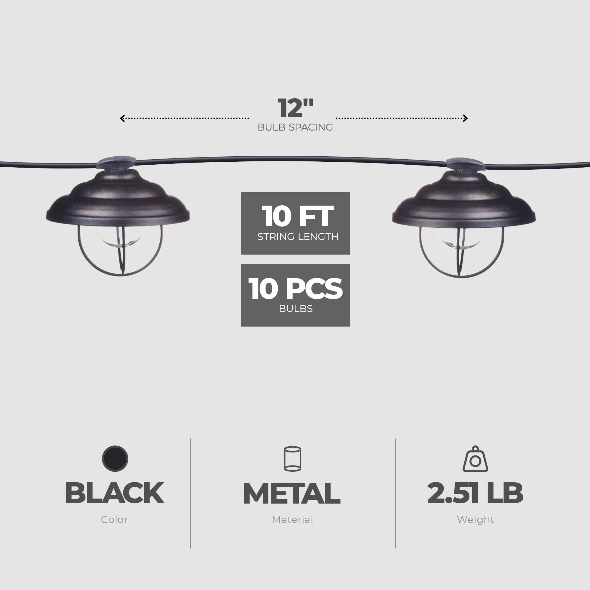 12" BULB SPACING  
10 FT STRING LENGTH  
10 PCS BULBS  
BLACK Color  
METAL Material  
2.51 LB Weight