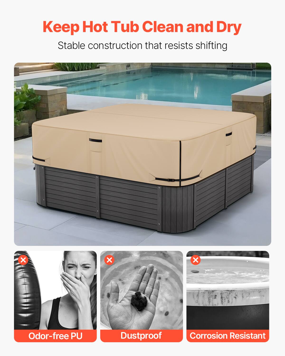 Keep Hot Tub Clean and Dry  
Stable construction that resists shifting  

Odor-free PU  
Dustproof  
Corrosion Resistant