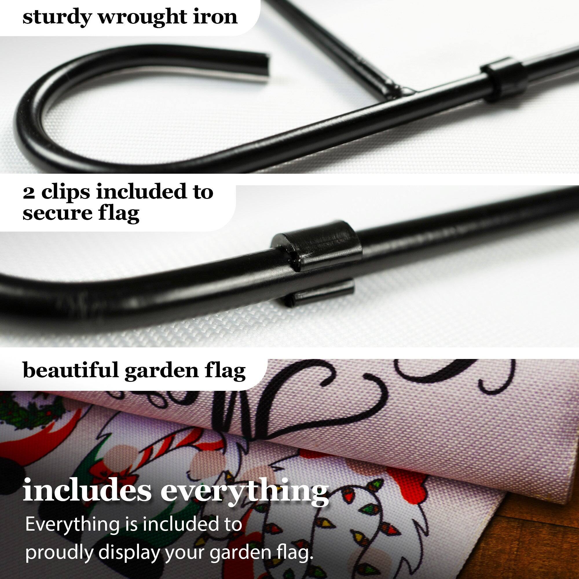 sturdy wrought iron  
2 clips included to secure flag  
beautiful garden flag  
includes everything  
Everything is included to proudly display your garden flag.