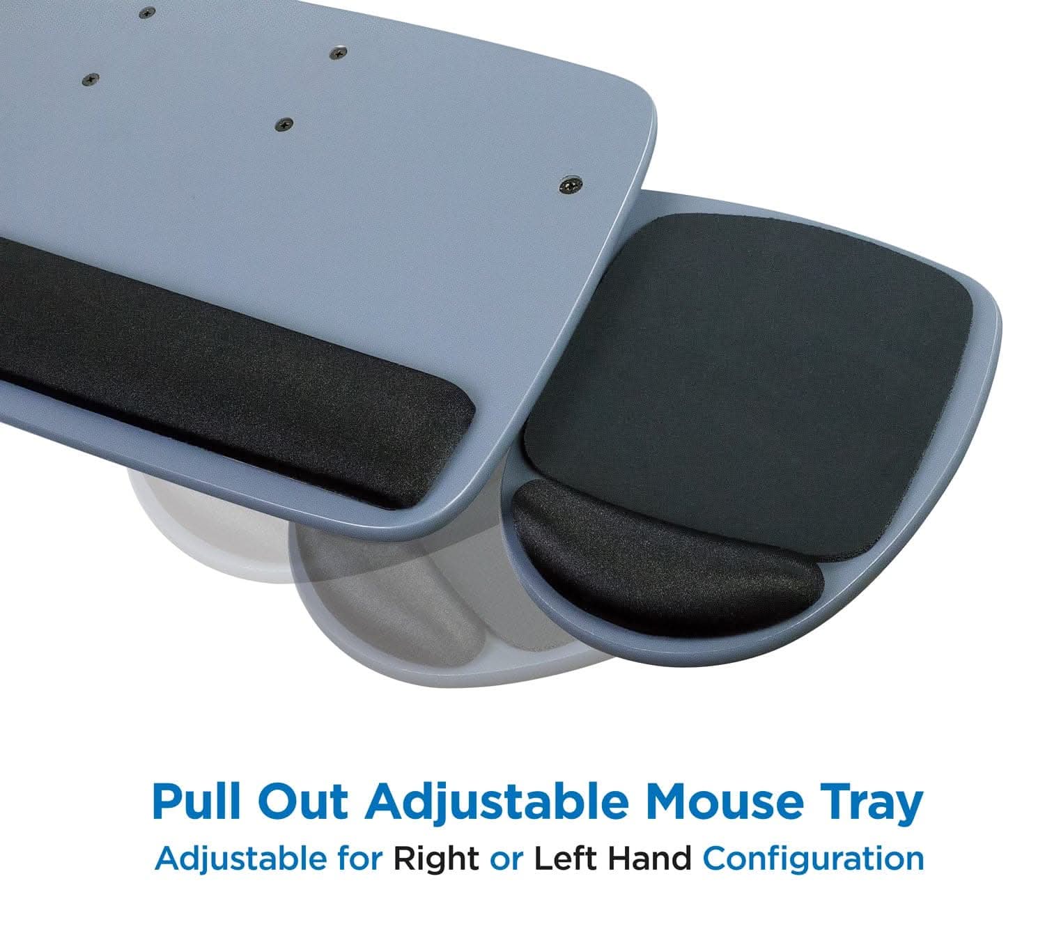 Pull Out Adjustable Mouse Tray  
Adjustable for Right or Left Hand Configuration