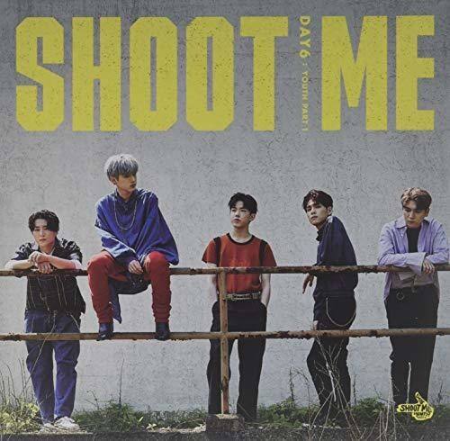 SHOOT ME  
DAY6 TOUR PART 1  
SHOOT ME