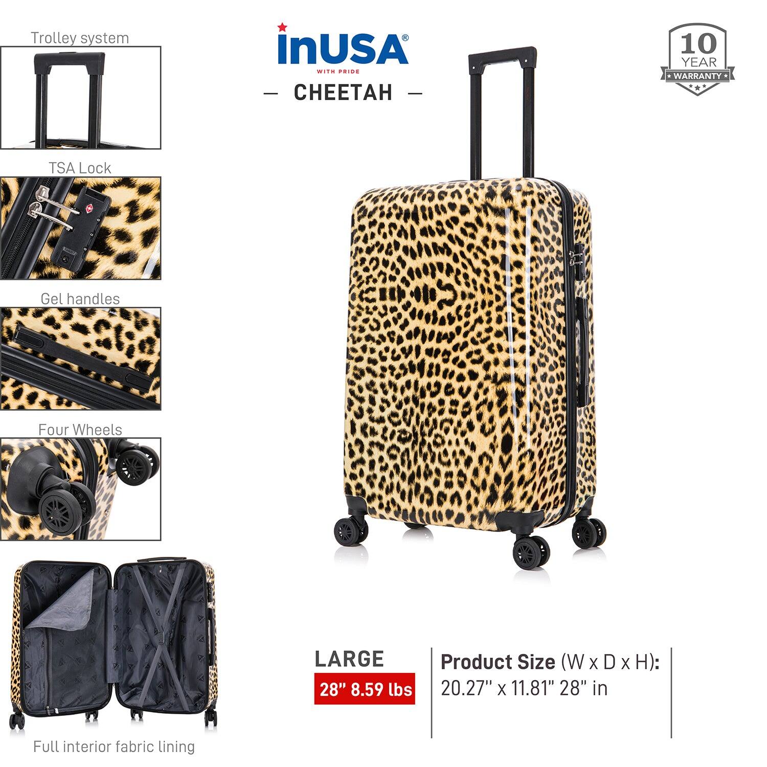 - Trolley system
- TSA Lock
- Gel handles
- Four Wheels
- Full interior fabric lining

**InUSA**  
WITH PRIDE  
— CHEETAH —

10 YEAR WARRANTY

LARGE  
28" 8.59 lbs

Product Size (W x D x H):  
20.27" x 11.81" x 28" in