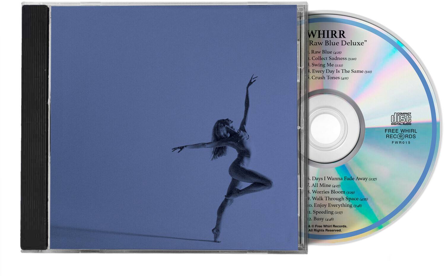 WHIRR  
Raw Blue Deluxe"  
Raw Blue (4:25)  
2. Collect Sadness (5:20)  
3. Swing Me (3:32)  
4. Every Day Is The Same (5:11)  
5. Crush Tones (c1)  

COMPACT disc  
DIGITAL AUDIO  
FREE WHIRL REC RDS  
FWR015  

5. Days I Wanna Fade Away (2:37)  
7. All Mine (4:27)  
3. Worries Bloom (3:29)  
9. Walk Through Space (4:55)  
0. Enjoy Everything (7:48)  
1. Speeding (2:57)  
2. Busy (4:48)  

& Free Whirl Records.  
All Rights Reserved.