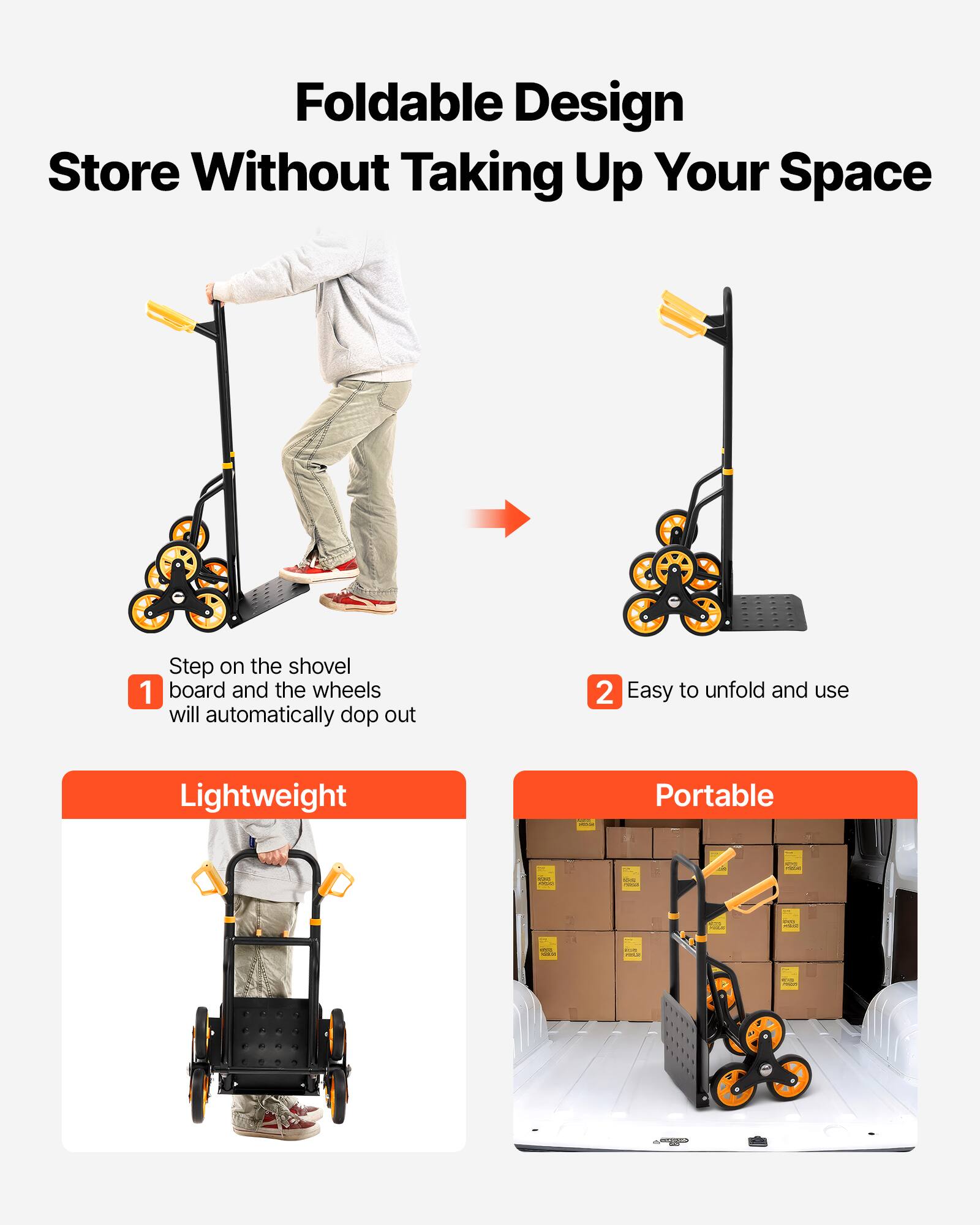 Foldable Design  
Store Without Taking Up Your Space  

1. Step on the shovel board and the wheels will automatically drop out  
2. Easy to unfold and use  

Lightweight  
Portable