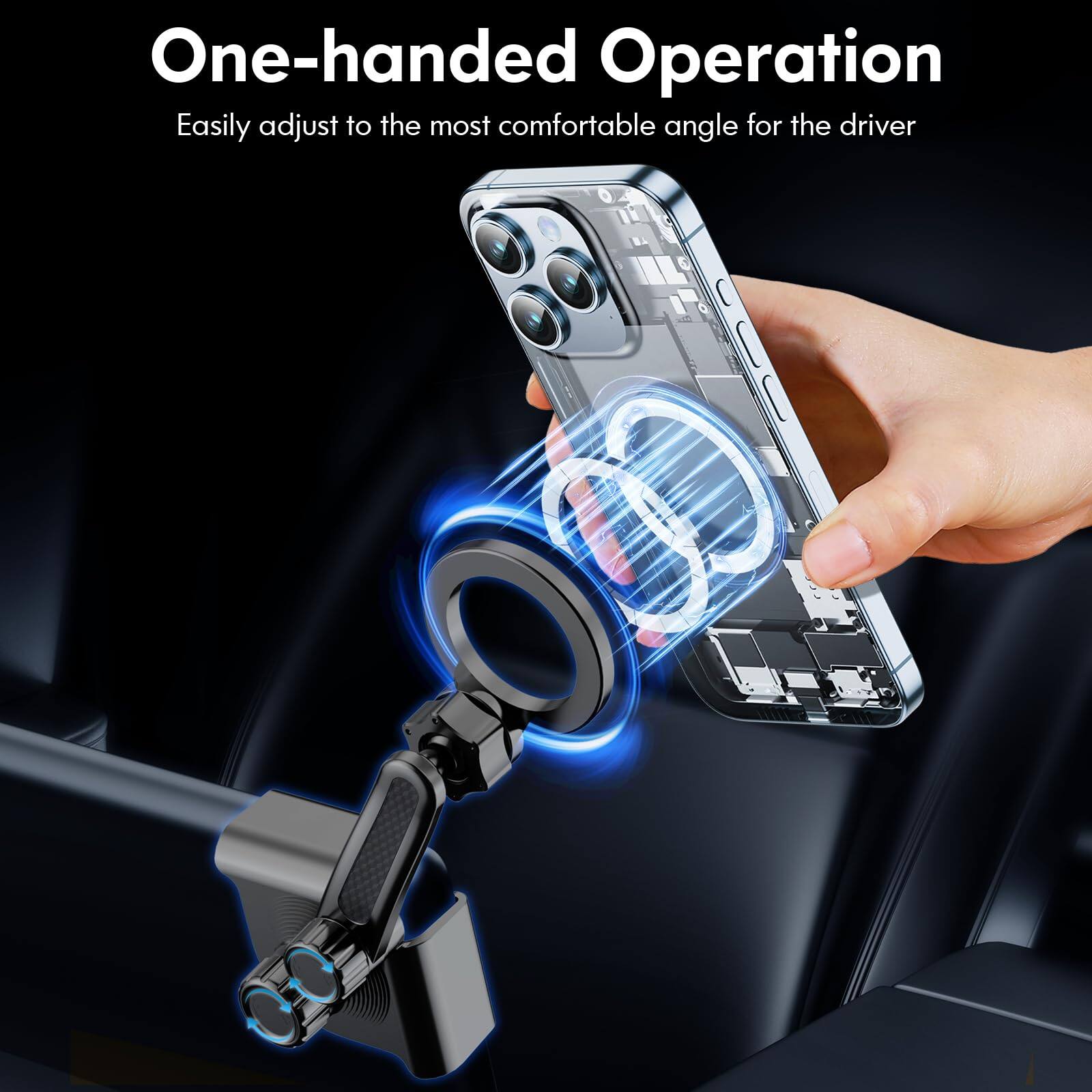 One-handed Operation  
Easily adjust to the most comfortable angle for the driver