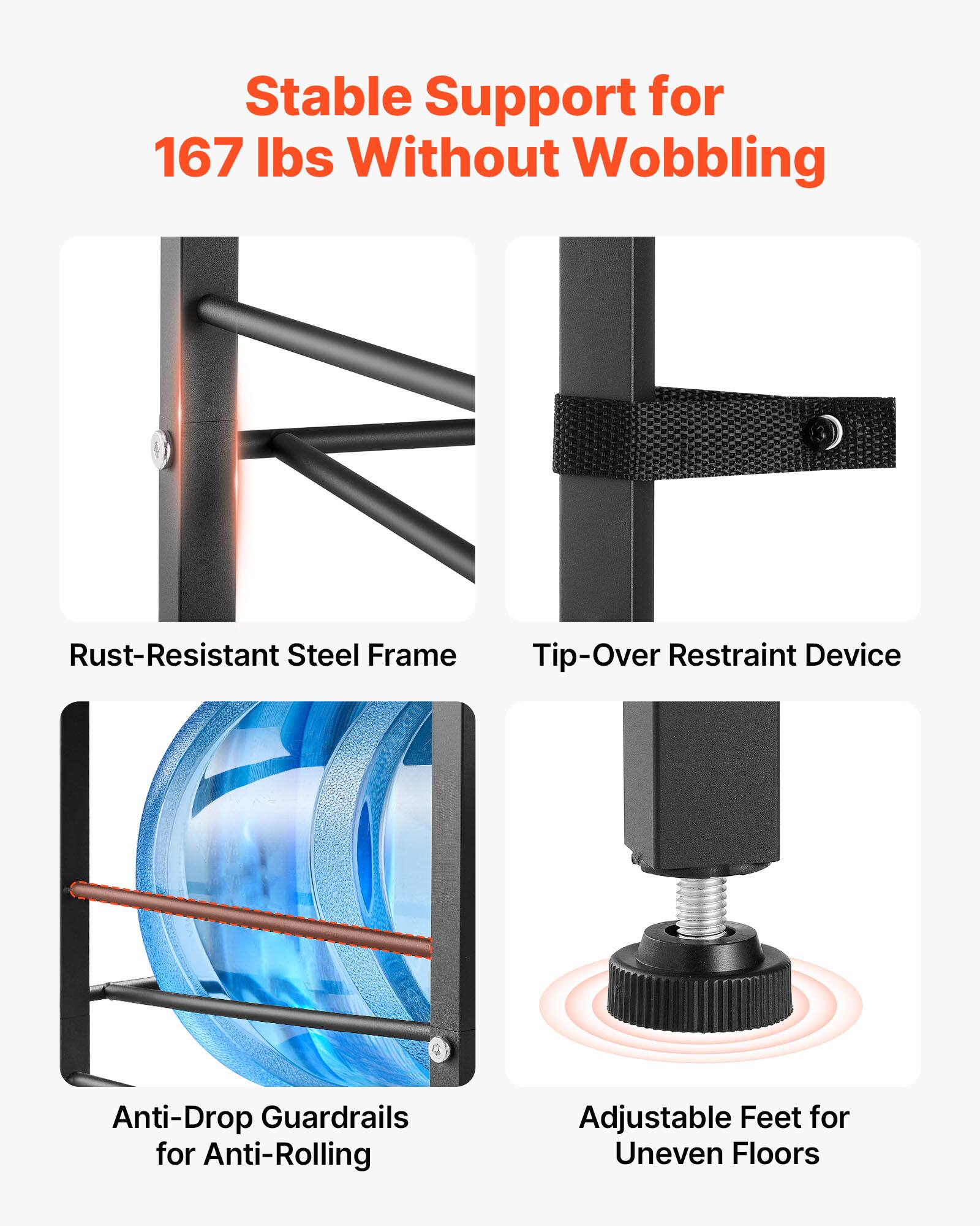 Stable Support for 167 lbs Without Wobbling  
Rust-Resistant Steel Frame  
Tip-Over Restraint Device  
Anti-Drop Guardrails for Anti-Rolling  
Adjustable Feet for Uneven Floors