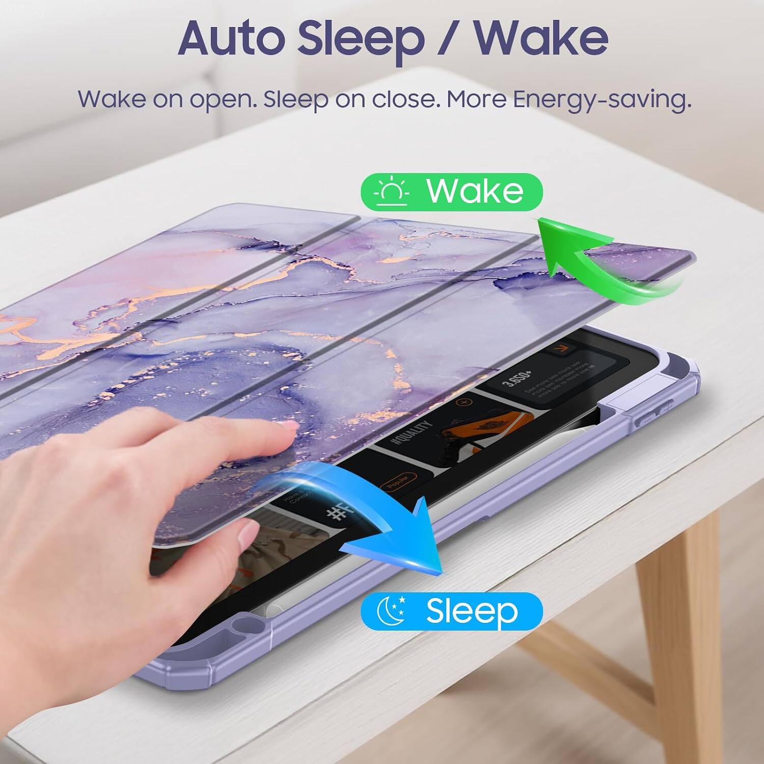 Auto Sleep / Wake  
Wake on open. Sleep on close. More Energy-saving.  

Wake  
Sleep