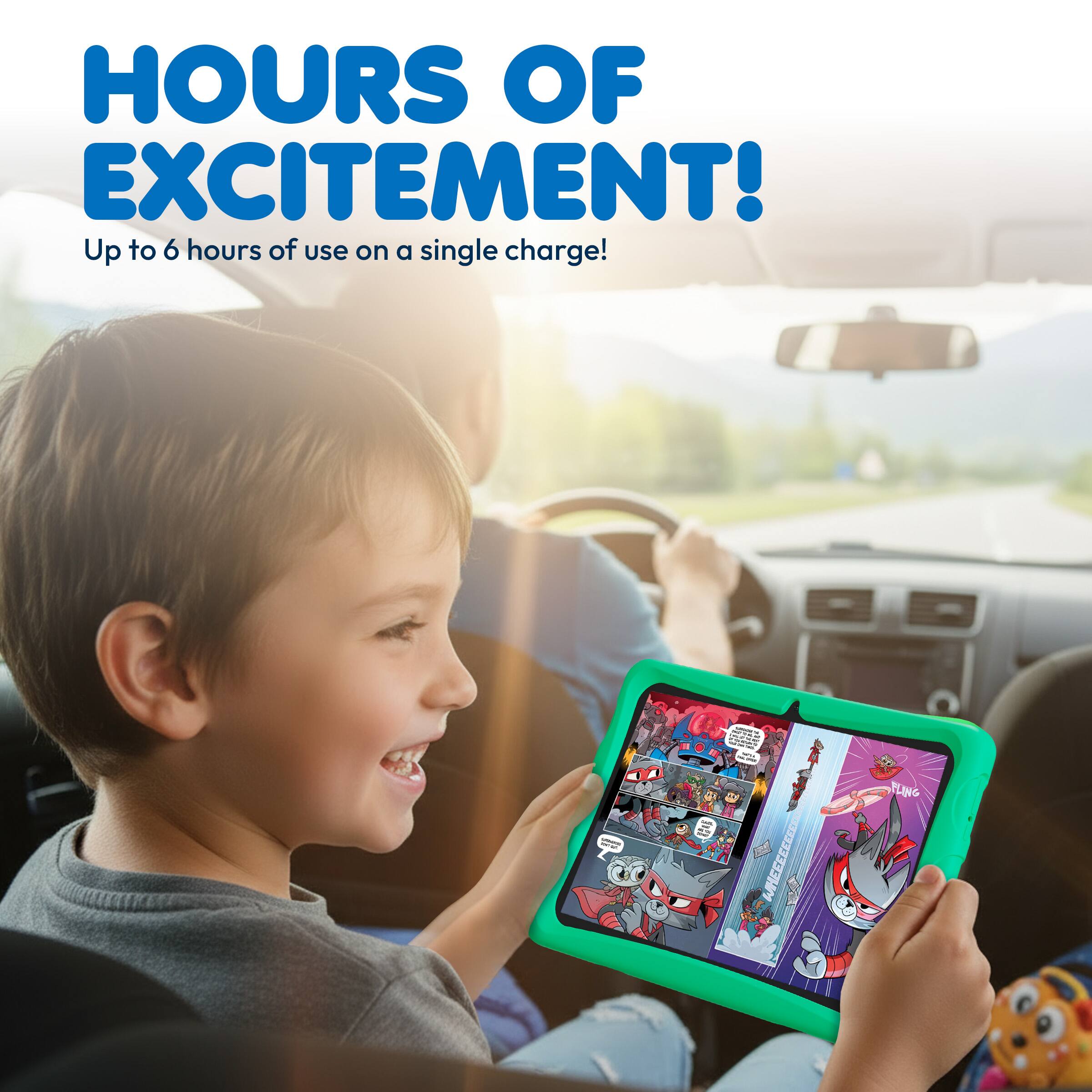 HOURS OF EXCITEMENT!  
Up to 6 hours of use on a single charge!