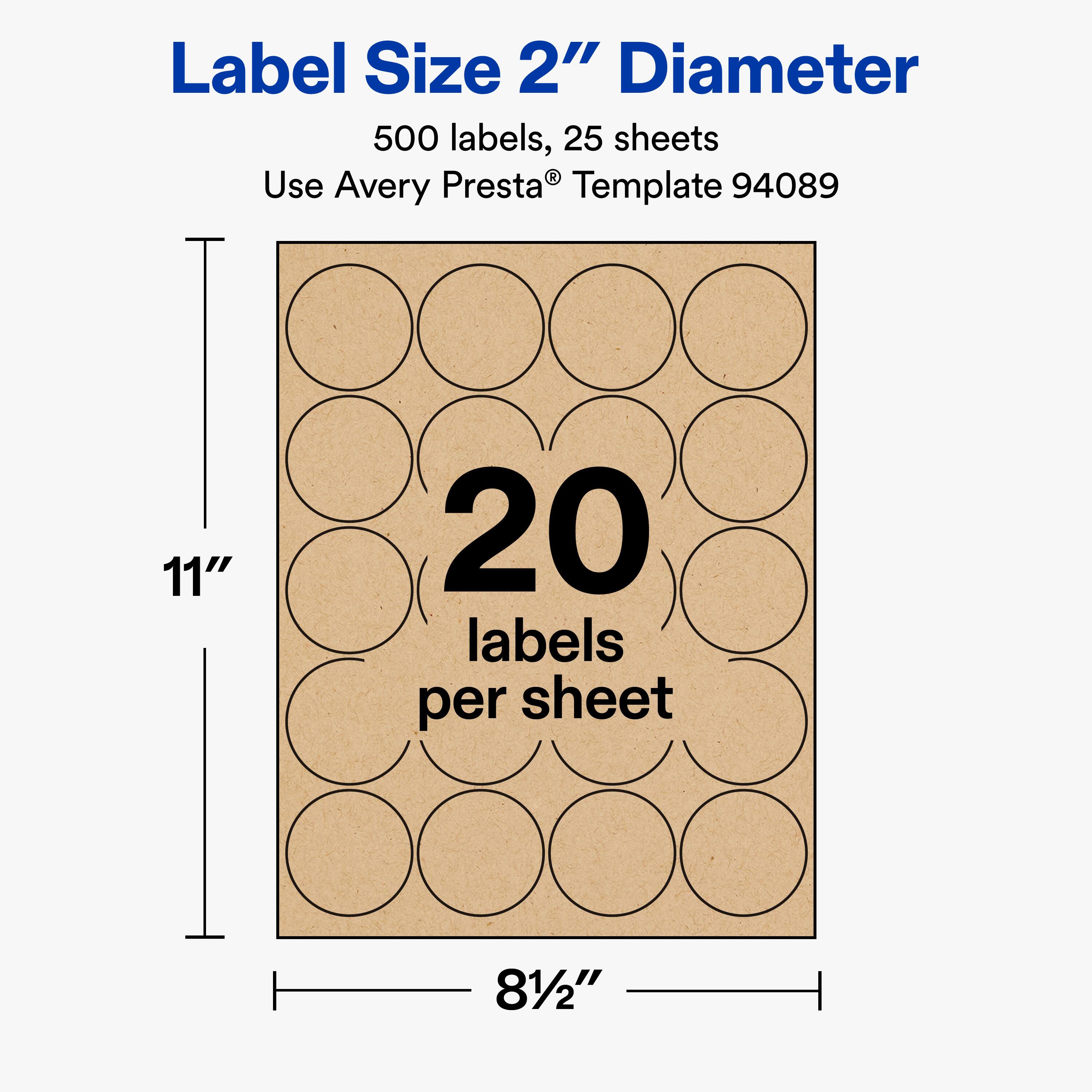Label Size 2" Diameter  
500 labels, 25 sheets  
Use Avery Presta® Template 94089  
11" x 8½"  
20 labels per sheet
