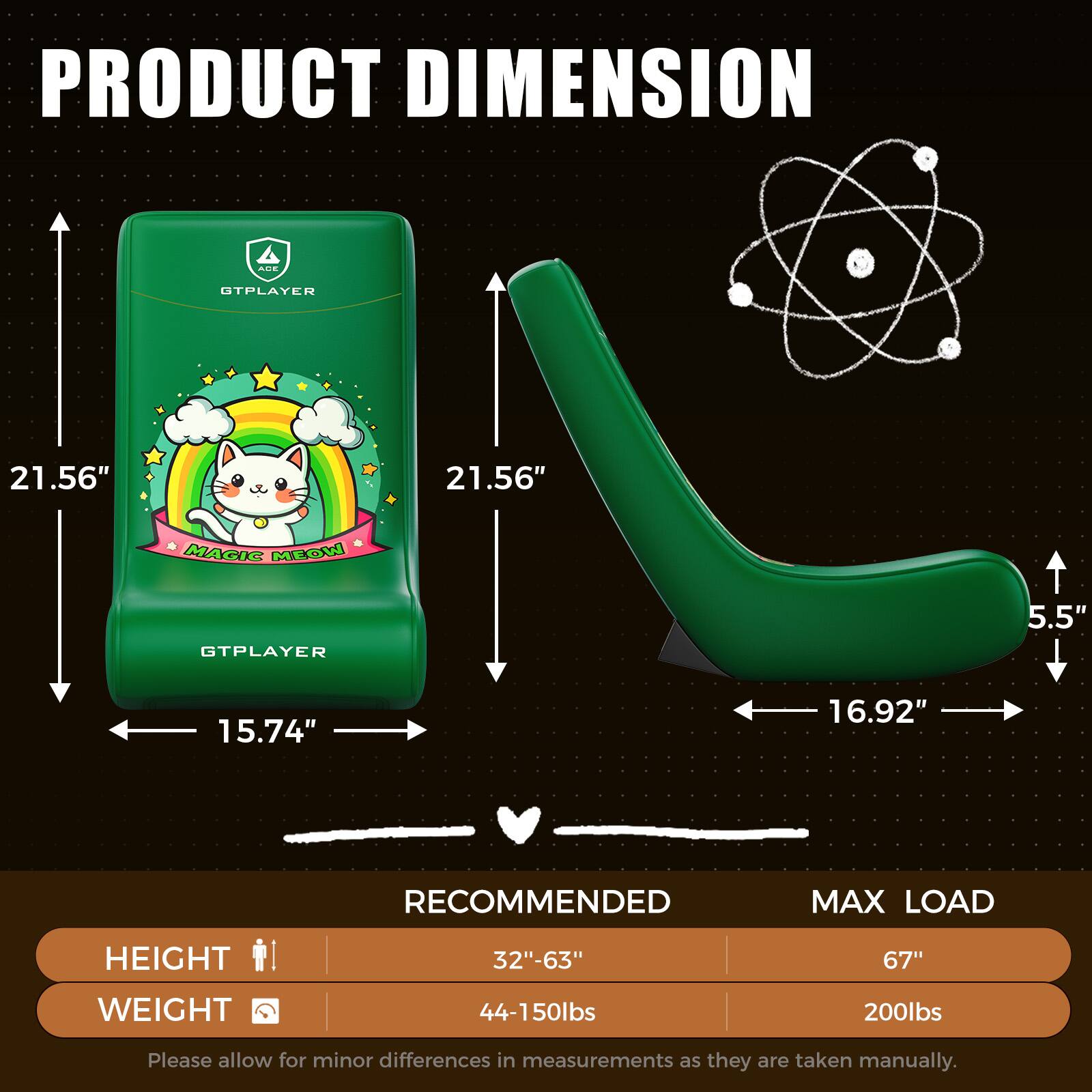 PRODUCT DIMENSION  
AdE OTPLAYER  
21.56" x 21.56"  

MAGIC MEOW GTPLAYER  
5.5" x 15.74" x 16.92"  

RECOMMENDED MAX LOAD  
HEIGHT: 32"-63"  
WEIGHT: 44-150lbs  

MAX LOAD  
HEIGHT: 67"  
WEIGHT: 200lbs  

Please allow for minor differences in measurements as they are taken manually.