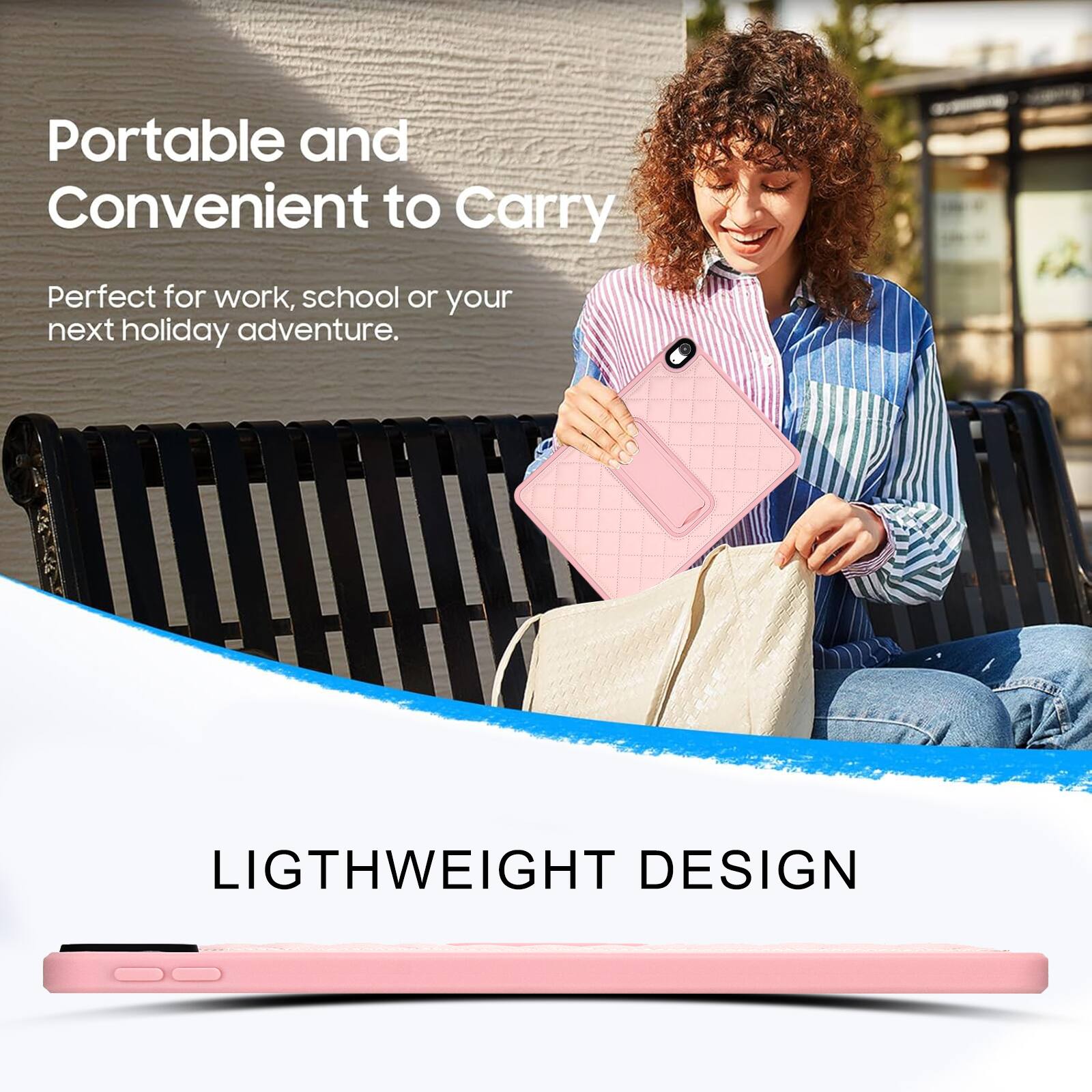 Portable and Convenient to Carry  
Perfect for work, school or your next holiday adventure.  

LIGHTWEIGHT DESIGN