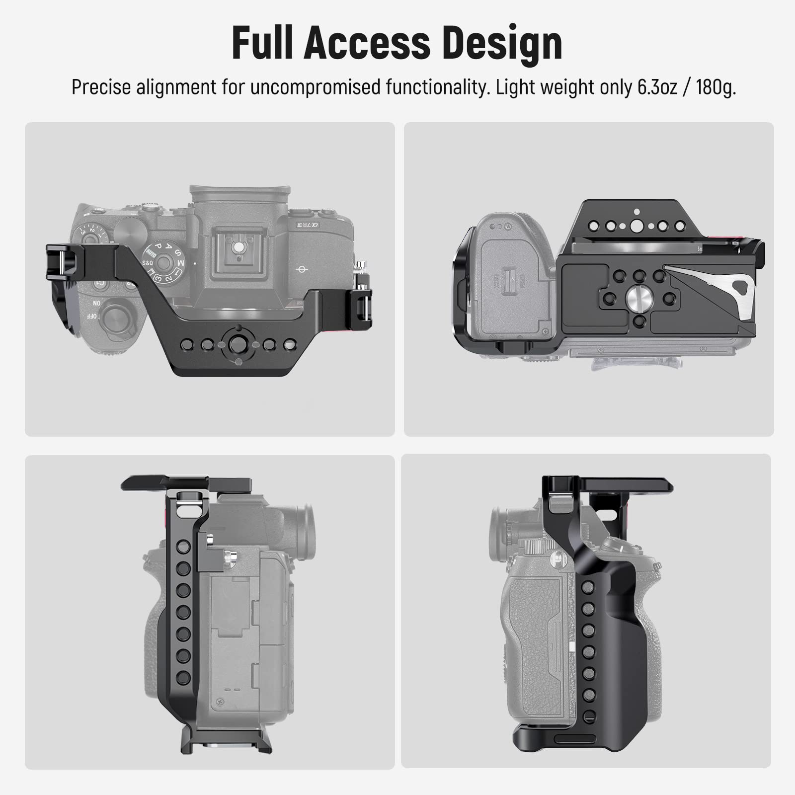 Full Access Design  
Precise alignment for uncompromised functionality. Light weight only 6.3oz / 180g.