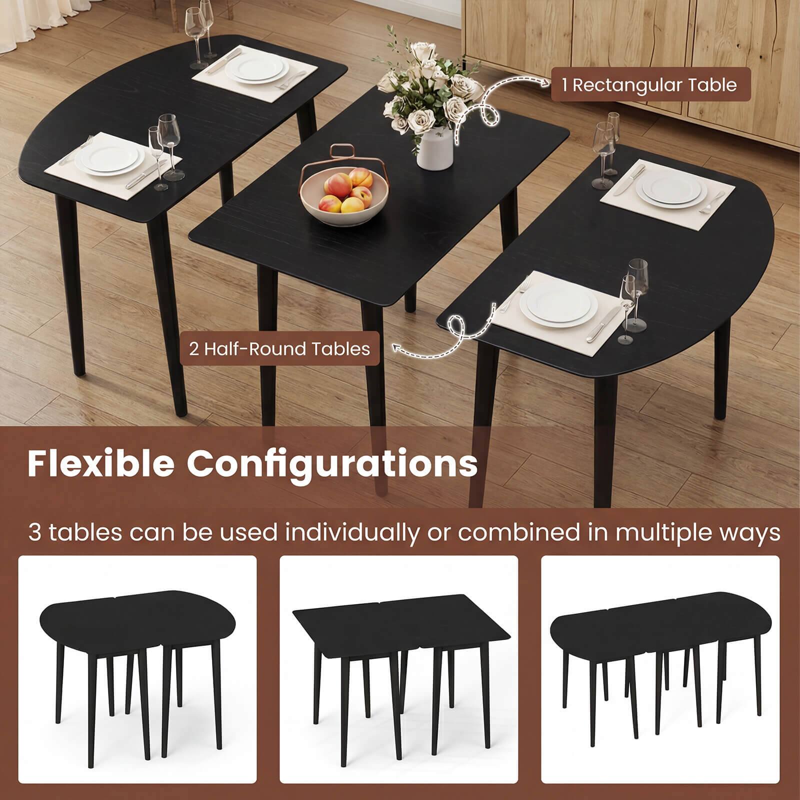 1 Rectangular Table  
2 Half-Round Tables  
Flexible Configurations  
3 tables can be used individually or combined in multiple ways
